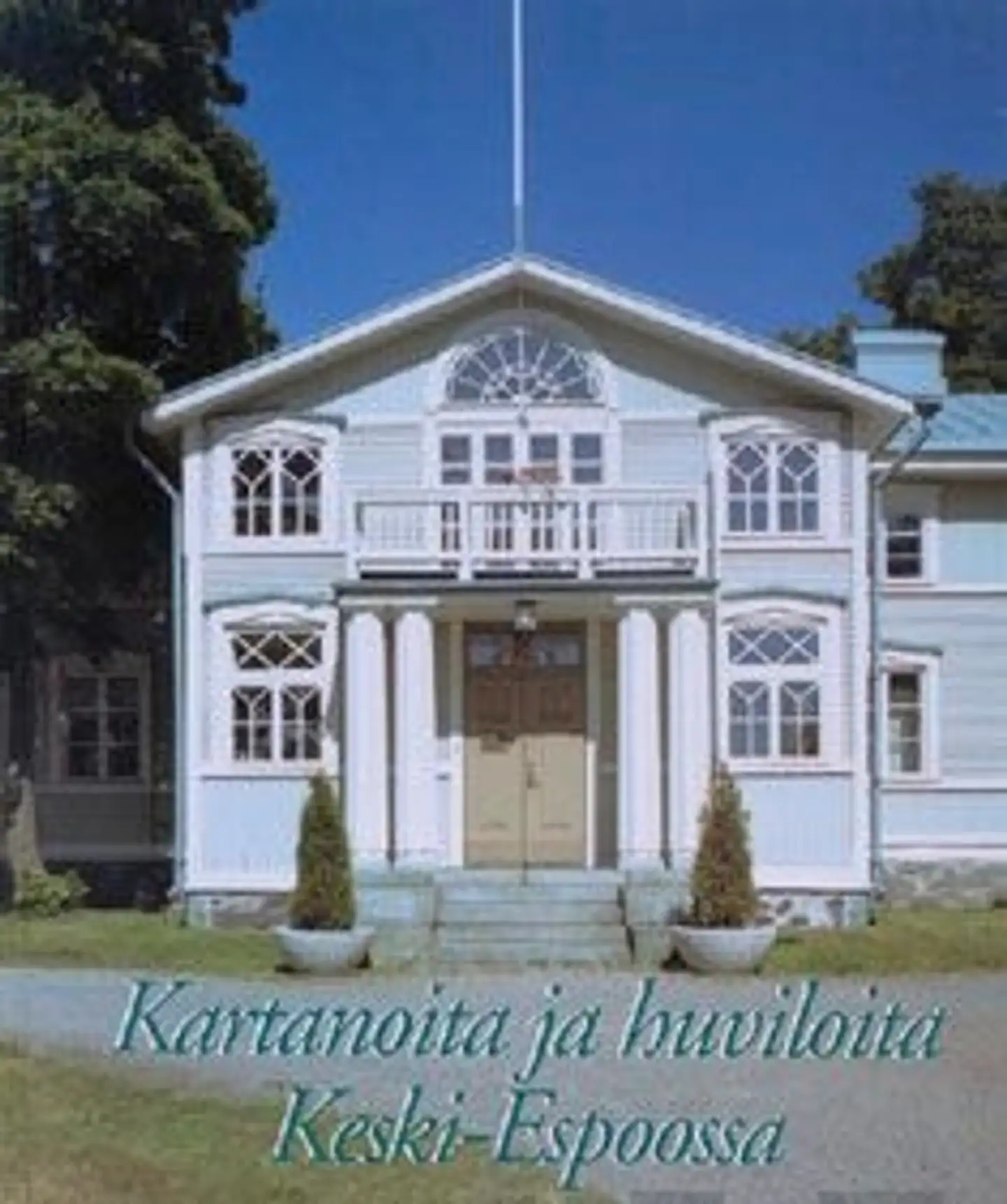 Kartanoita ja huviloita Keski-Espoossa