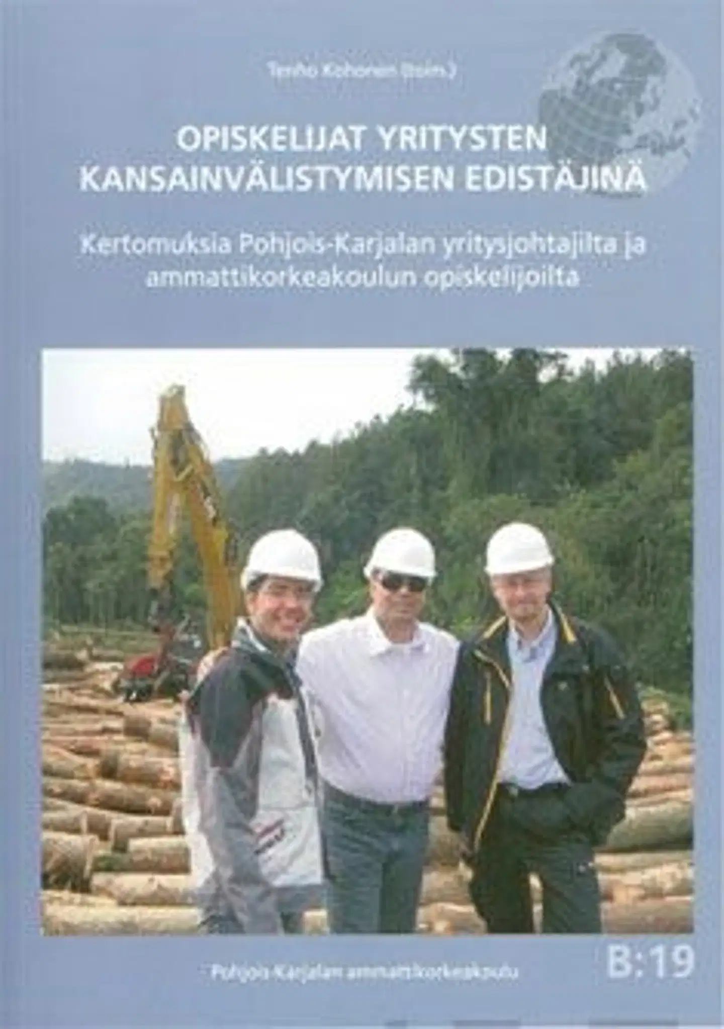 Opiskelijat yritysten kansainvälistymisen edistäjinä - kertomuksia Pohjois-Karjalan yritysjohtajilta ja ammattikorkeakoulun opiskelijoilta