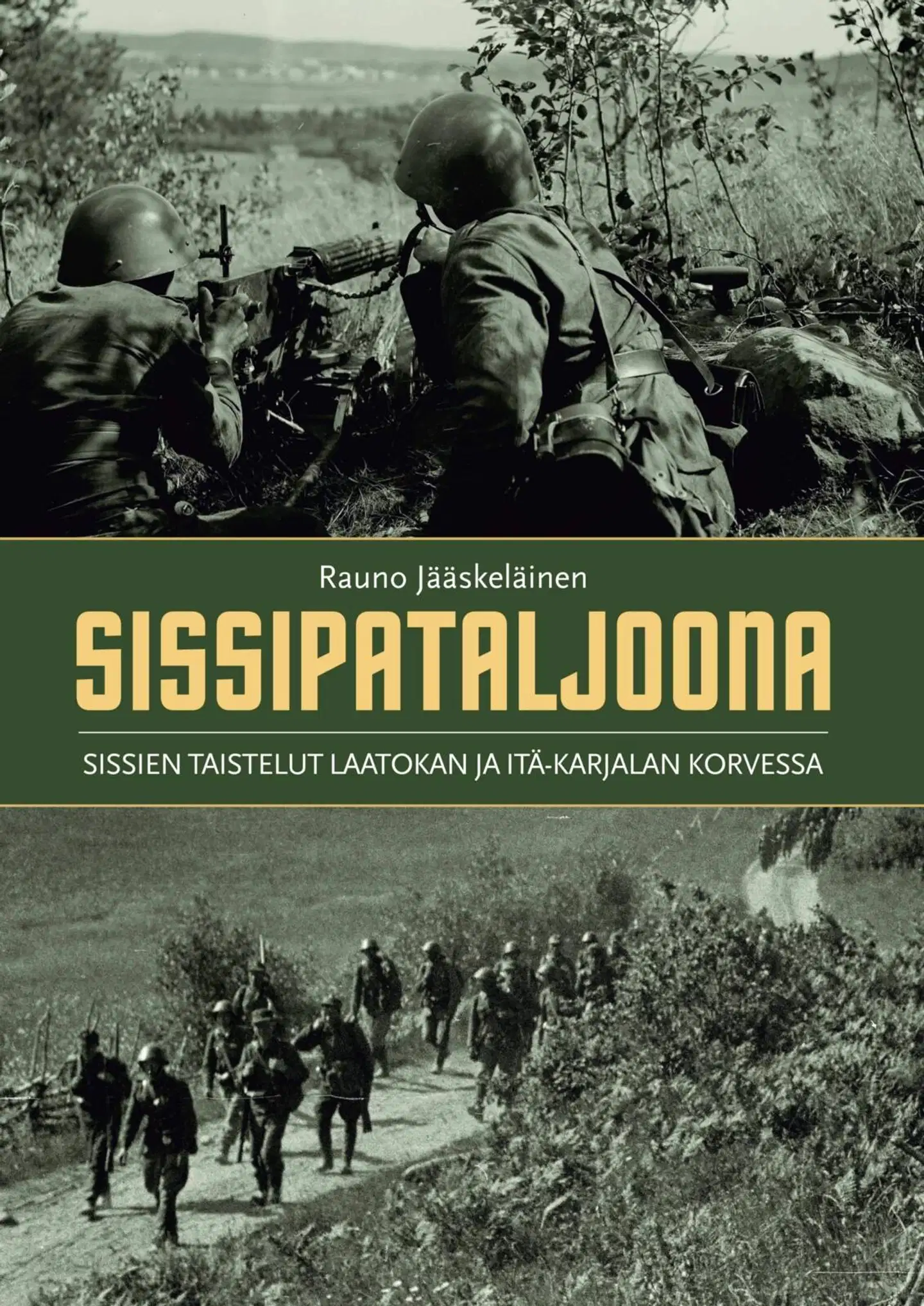 Jääskeläinen, Sissipataljoona - Sissien taistelut Laatokan ja Itä-Karjalan korvessa