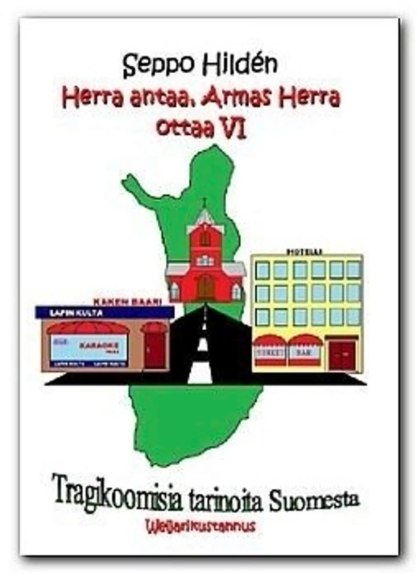 Hildén, Herra antaa, Armas Herra ottaa VI - Tragikoomisia tarinoita Suomesta