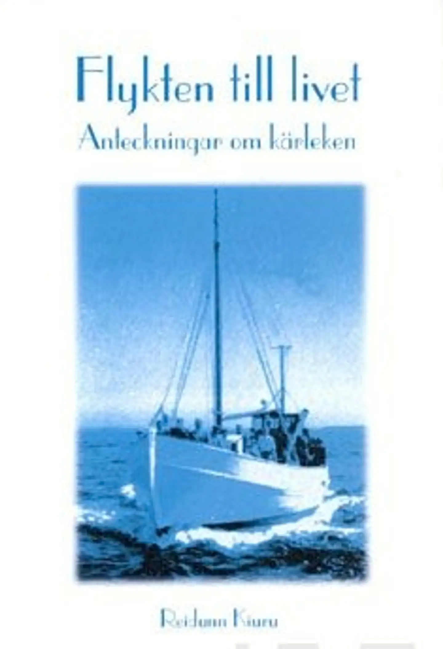 Kiuru, Flykten till livet - anteckningar om kärleken
