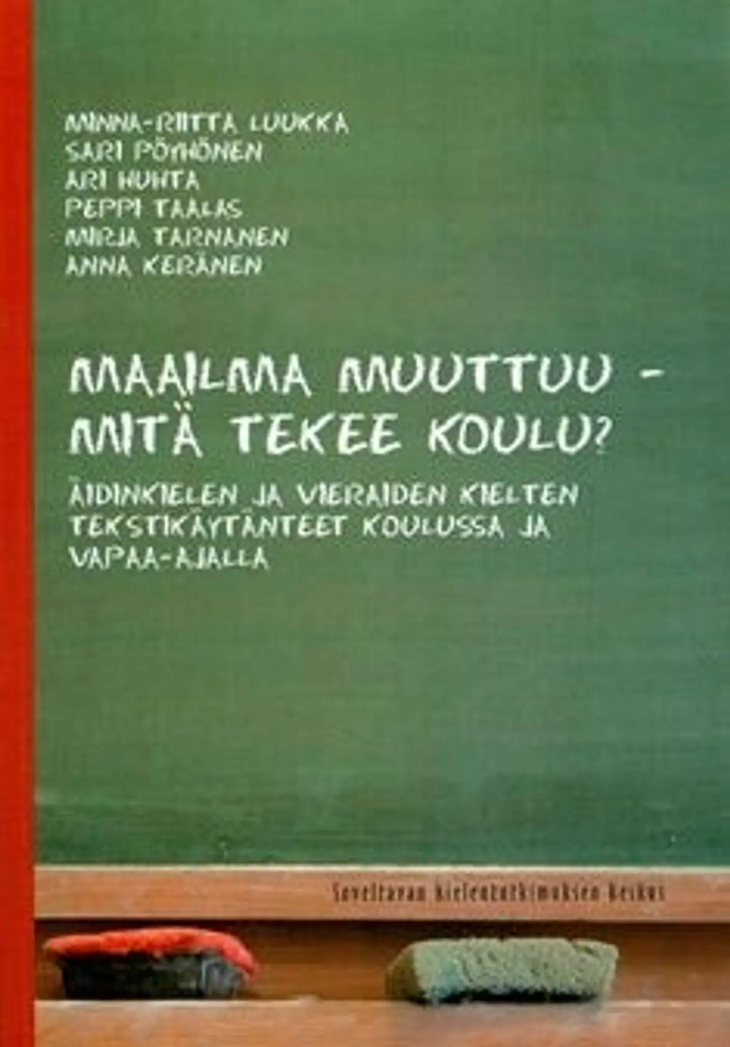 Lukka, Maailma muuttuu - mitä tekee koulu? - äidinkielen ja vieraiden kielten tekstikäytänteet koulussa ja vapaa-ajalla