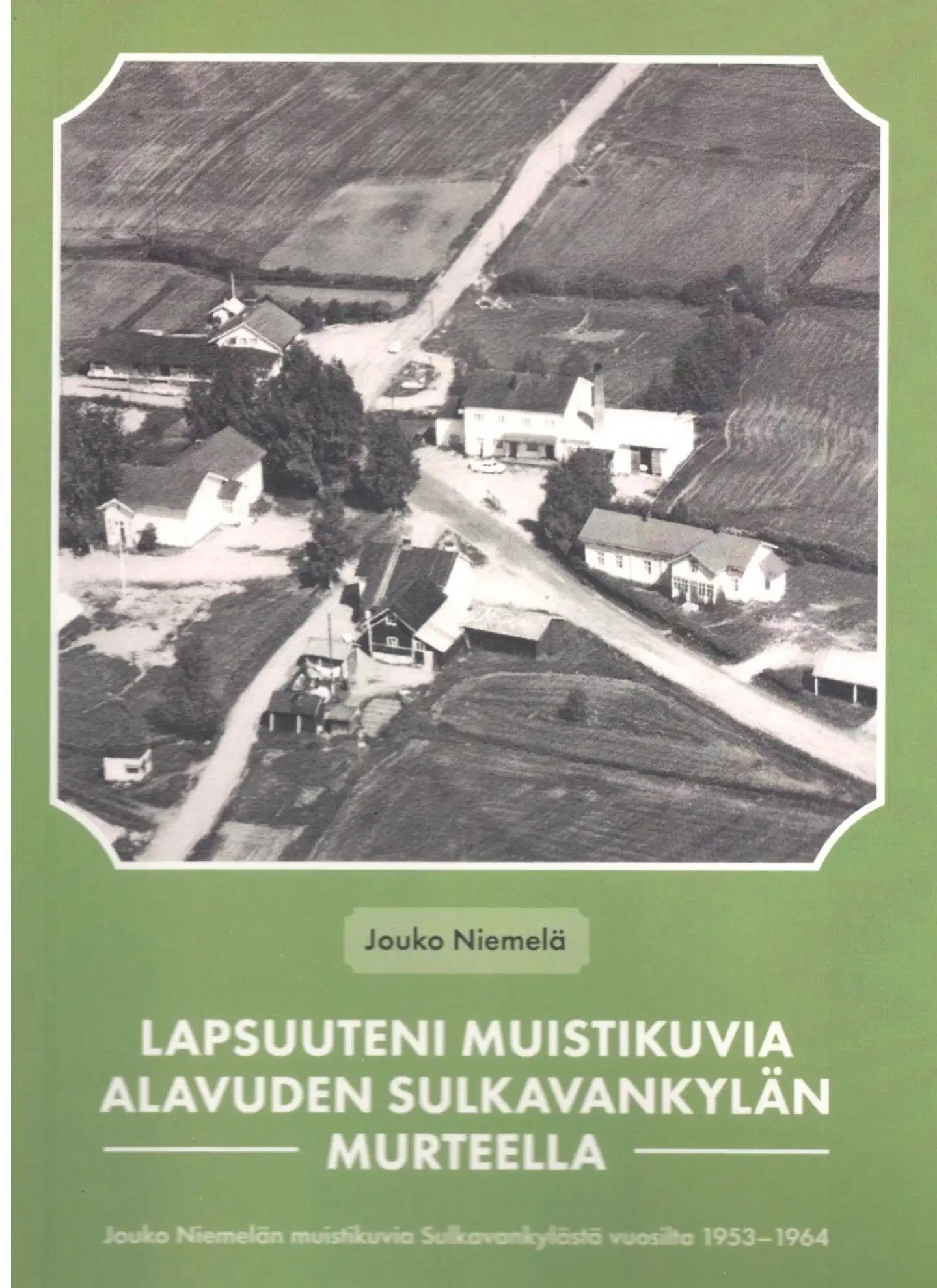 Niemelä, Lapsuuteni muistikuvia Alavuden Sulkavankylän murteella