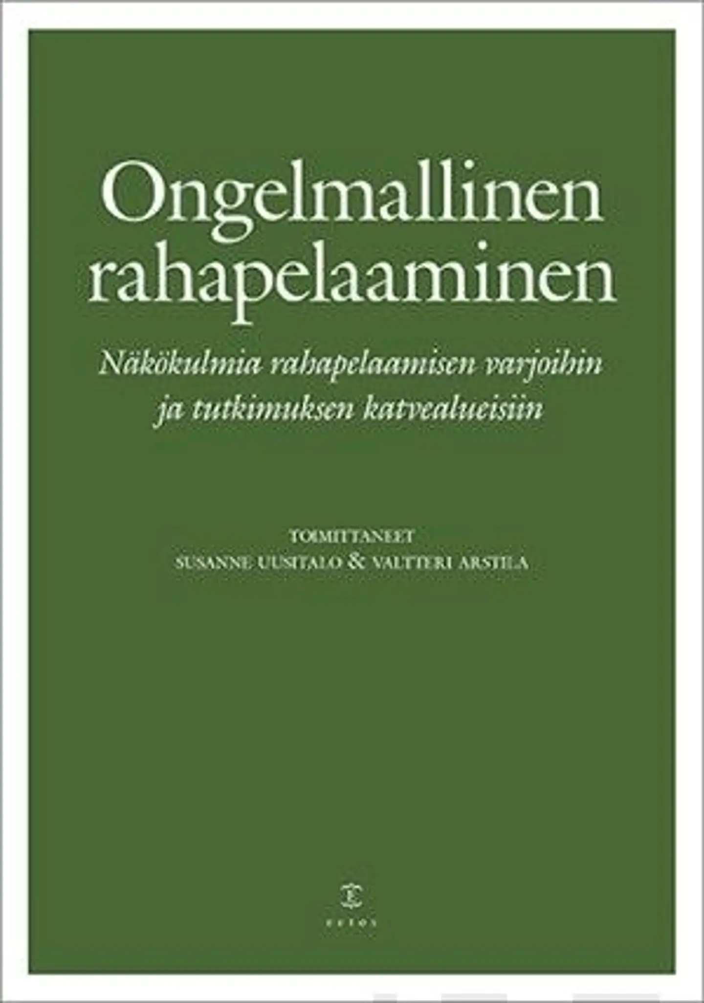 Ongelmallinen rahapelaaminen - Näkökulmia rahapelaamisen varjoihin ja tutkimuksen katvealueisiin