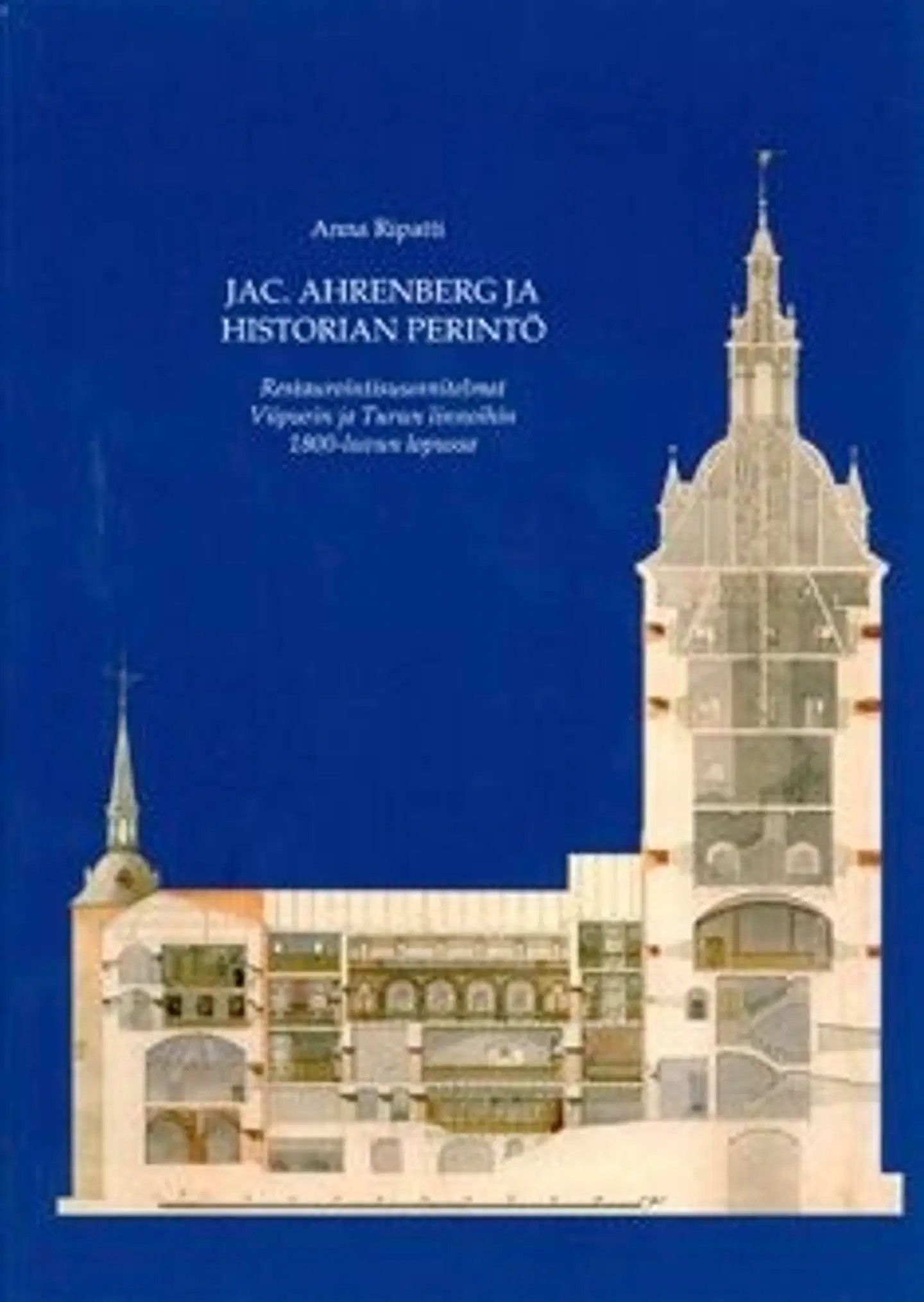 Ripatti, Jac. Ahrenberg ja historian perintö - restaurointisuunnitelmat Viipurin ja Turun linnoihin 1800-luvun lopussa
