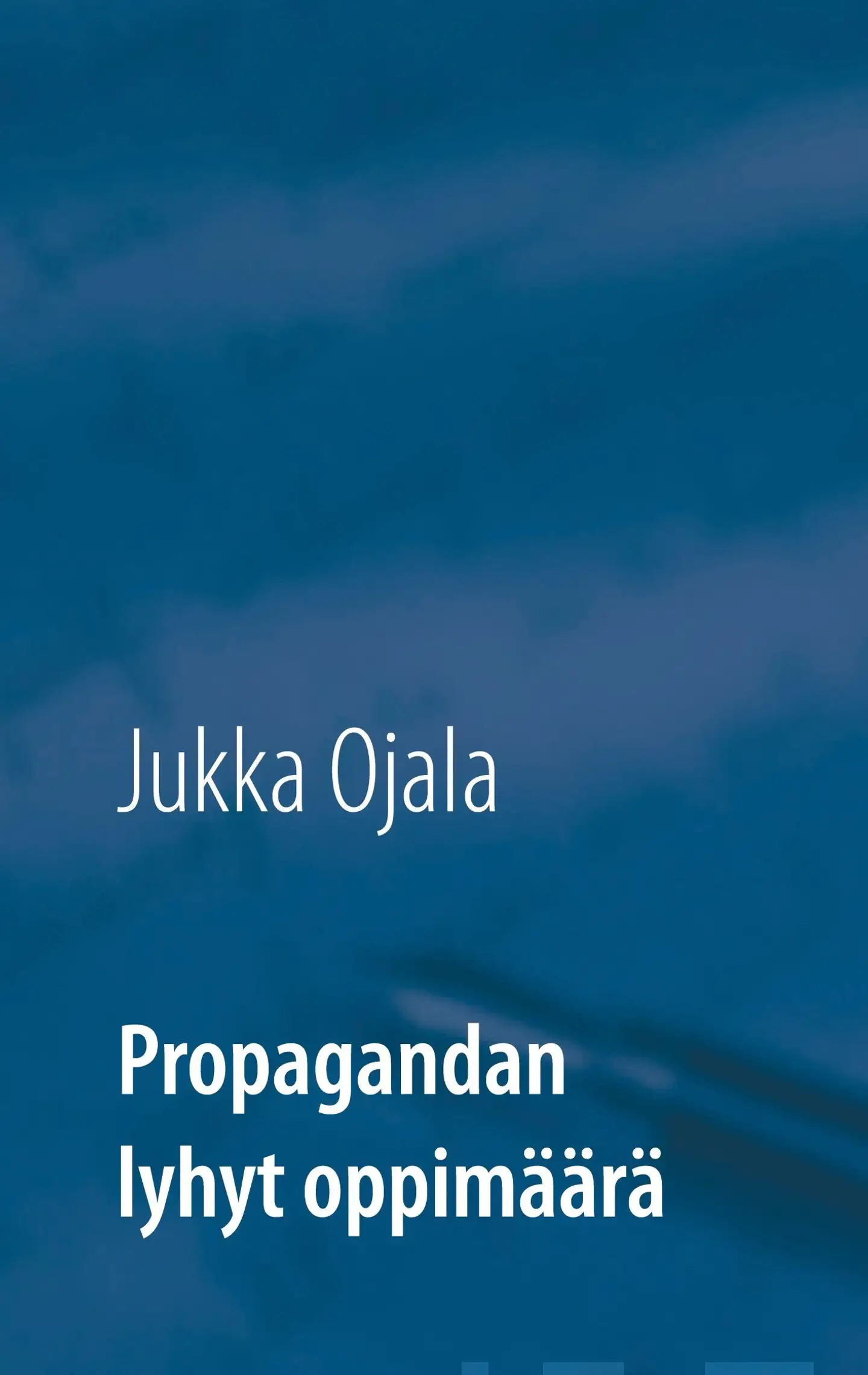 Ojala, Propagandan lyhyt oppimäärä