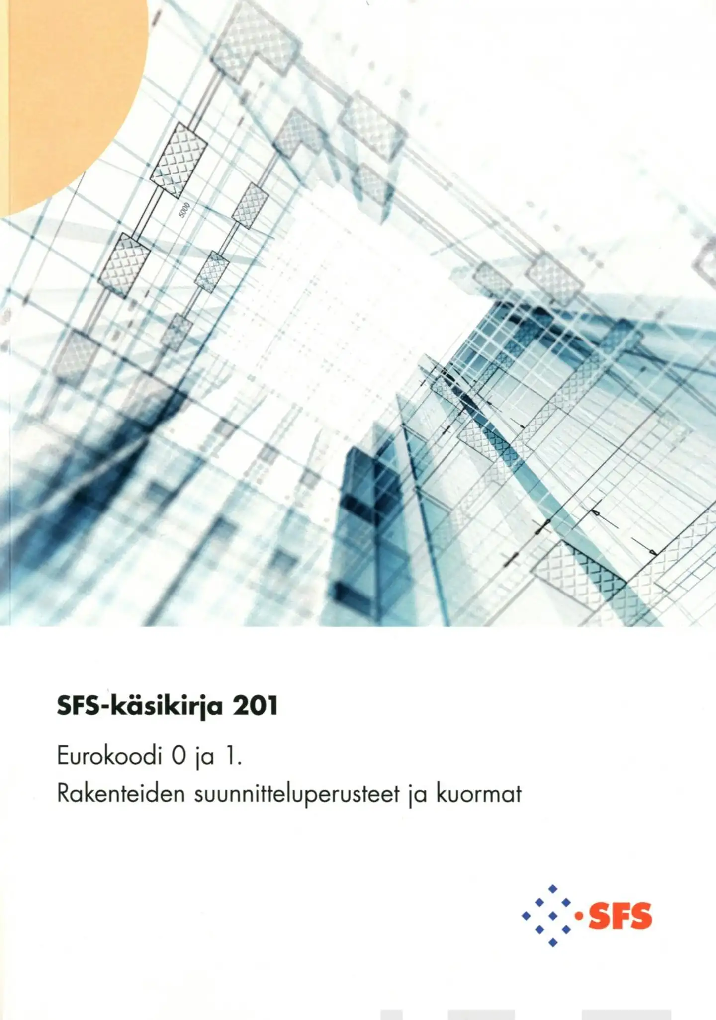 Eurokoodi 0 ja 1: SFS-käsikirja 201 - Rakenteiden suunnitteluperusteet ja kuormat