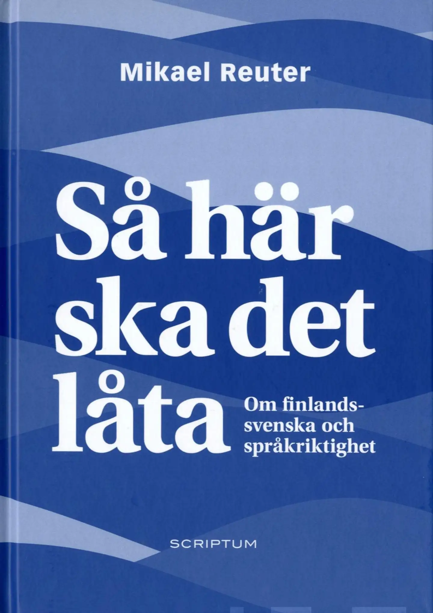 Reuter, Så här ska det låta - om finlands-svenska och språkriktighet