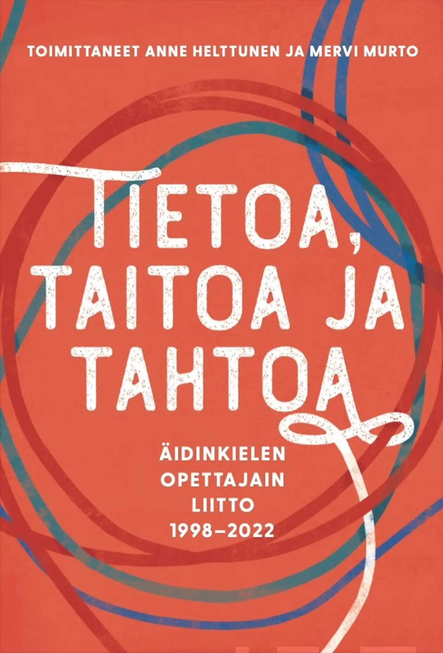 Tietoa, taitoa ja tahtoa - Äidinkielen opettajain liitto 1998–2022