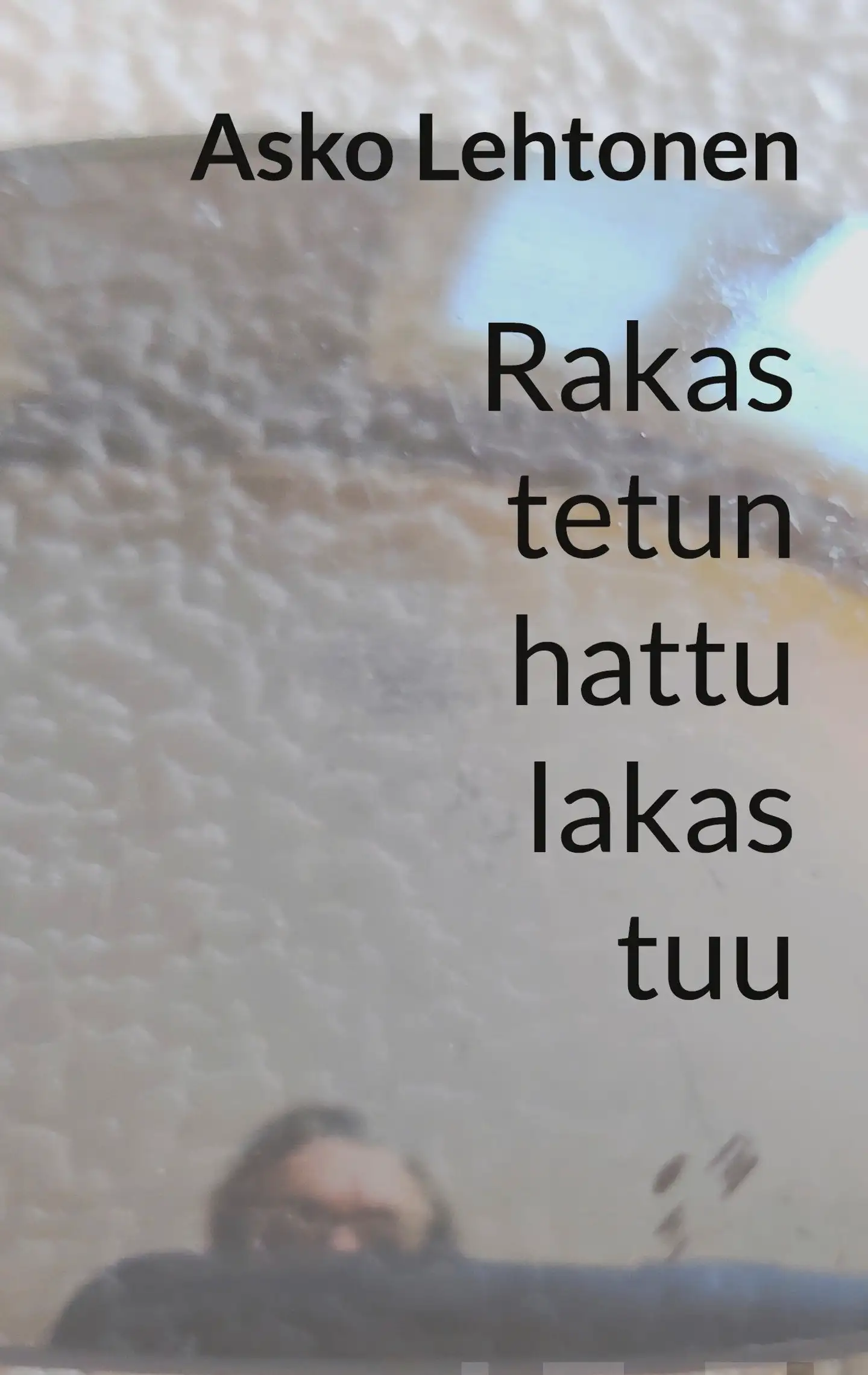 Lehtonen, Rakastetun hattu lakastuu - Runoja