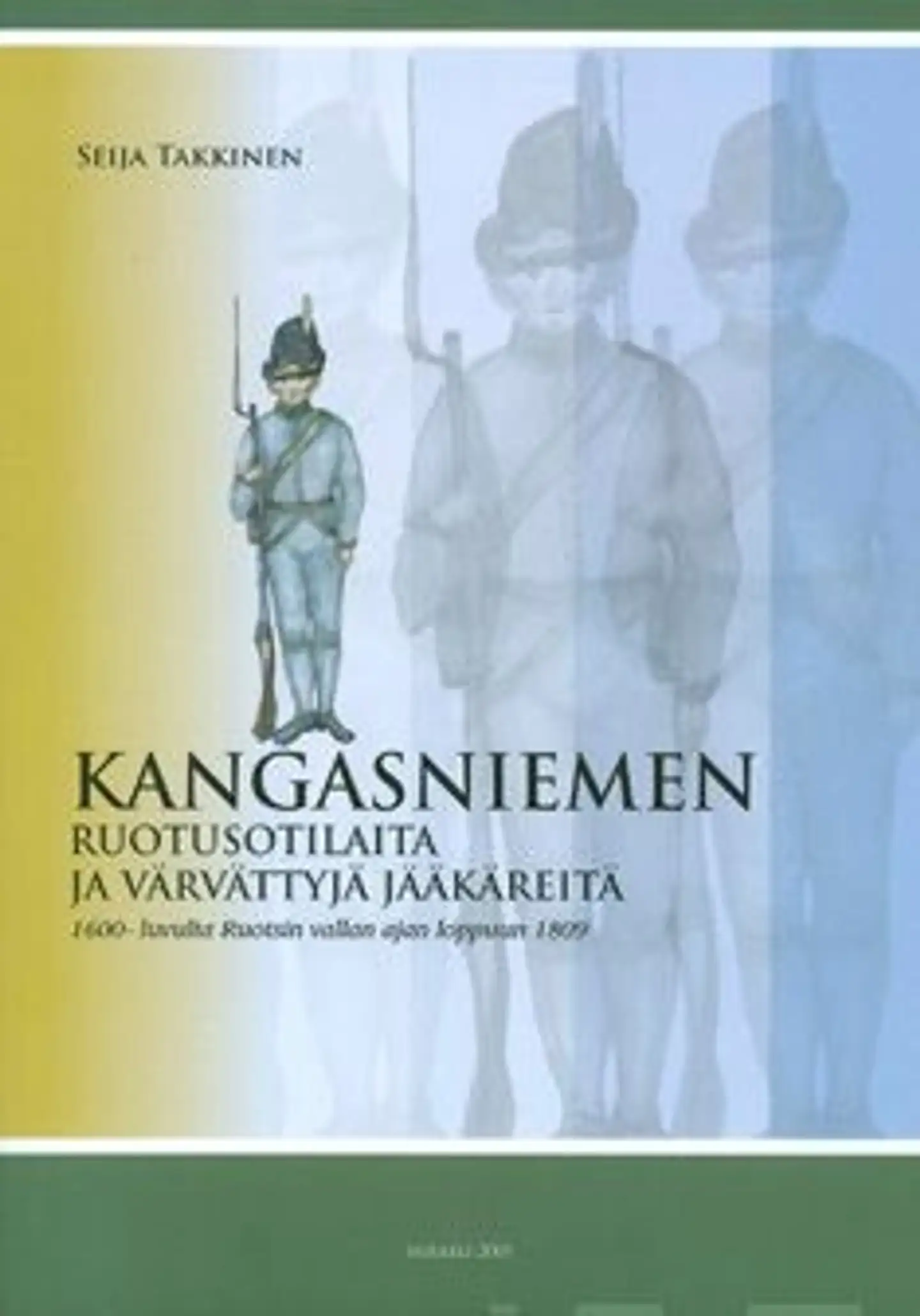 Takkinen, Kangasniemen ruotusotilaita ja värvättyjä jääkäreitä - 1600-luvulta Ruotsin vallan ajan loppuun 1809
