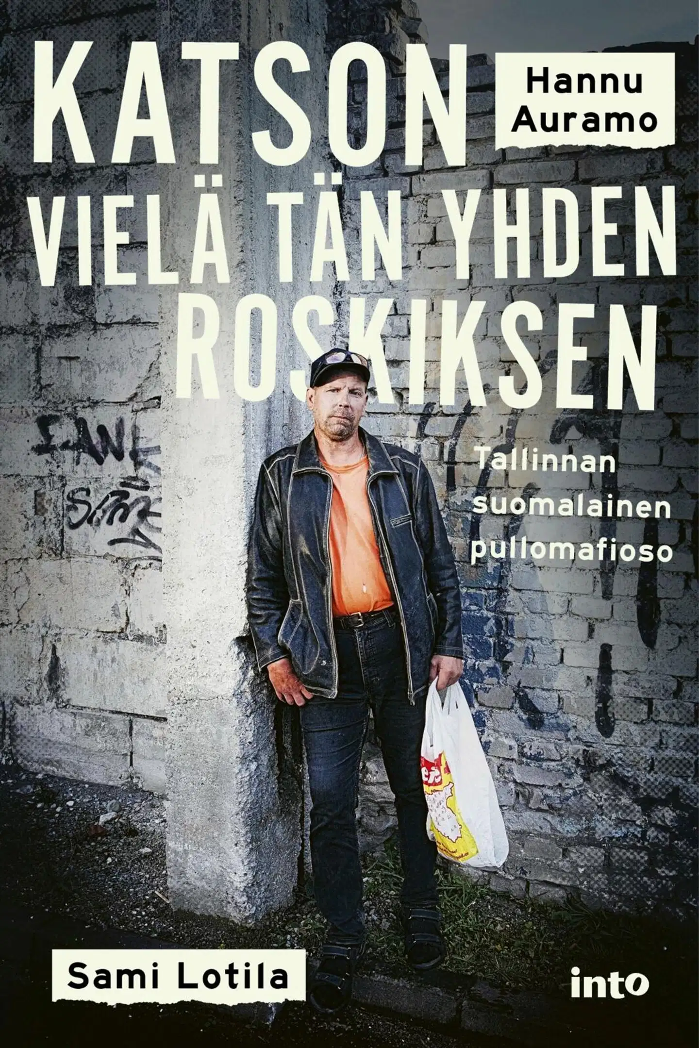 Lotila, Katson vielä tän yhden roskiksen - Tallinnan suomalainen pullomafioso