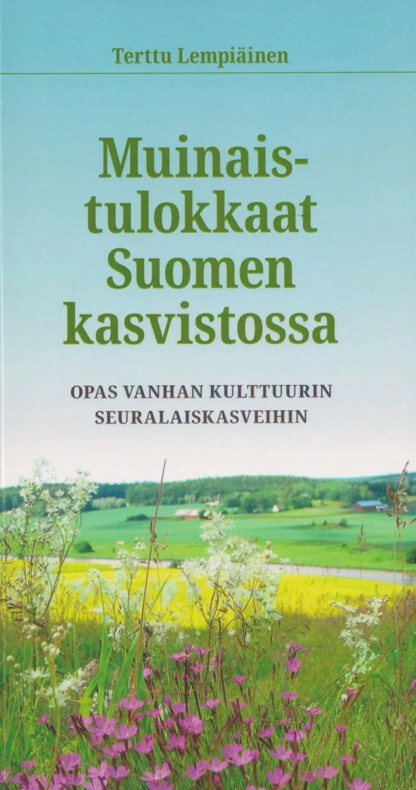 Lempiäinen, Muinaistulokkaat Suomen kasvistossa - Opas vanhan kulttuurin seuralaiskasveihin