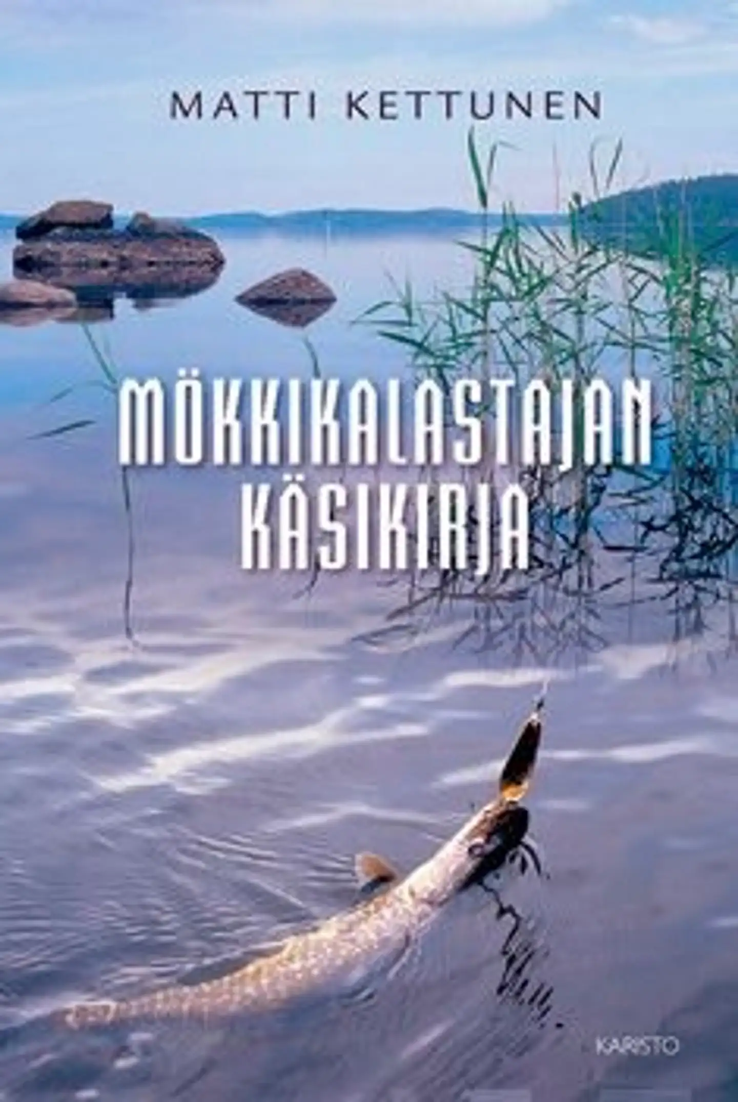 Kettunen, Mökkikalastajan käsikirja