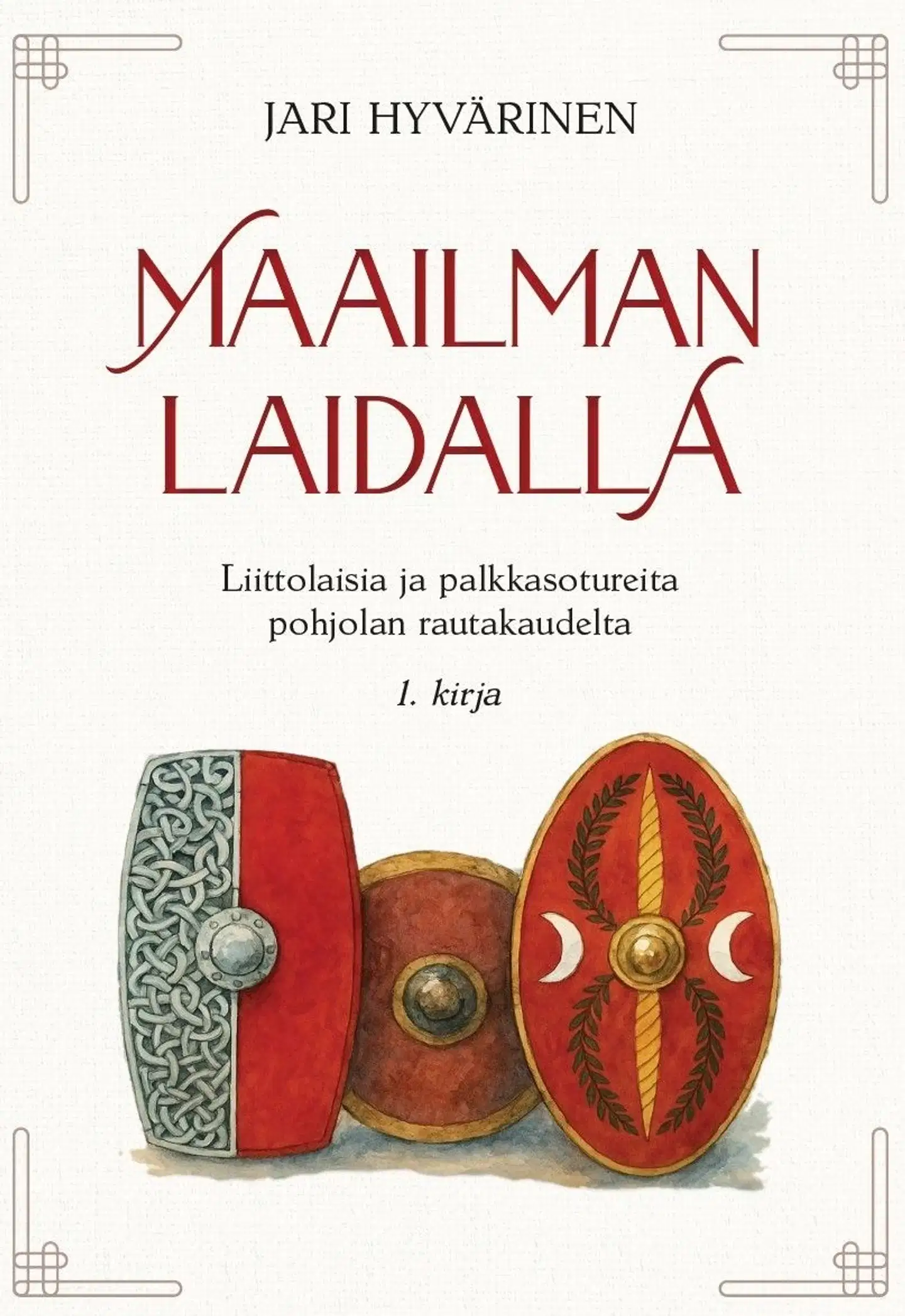 Hyvärinen, Maailman laidalla - Liittolaisia ja palkkasotureita pohjolan rautakaudelta 1. kirja