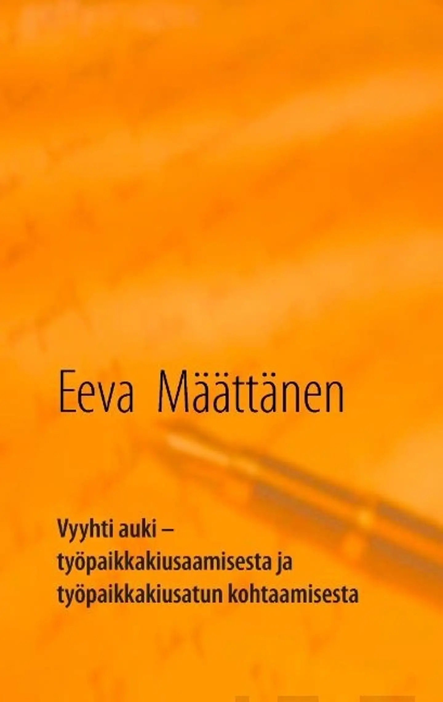 Määttänen, Vyyhti auki - työpaikkakiusaamisesta ja työpaikkakiusatun kohtaamisesta
