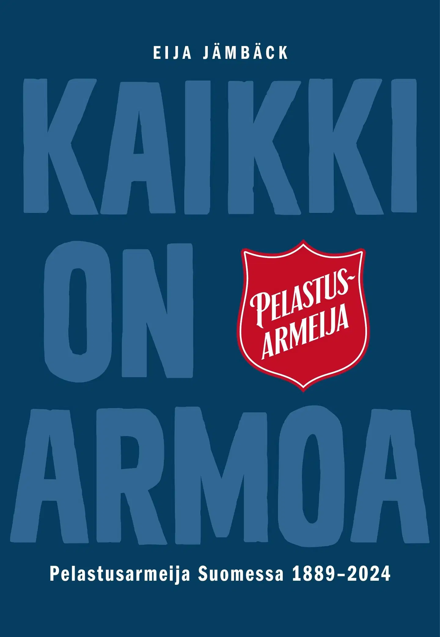 Jämbäck, Kaikki on armoa - Pelastusarmeija Suomessa 1889-2024
