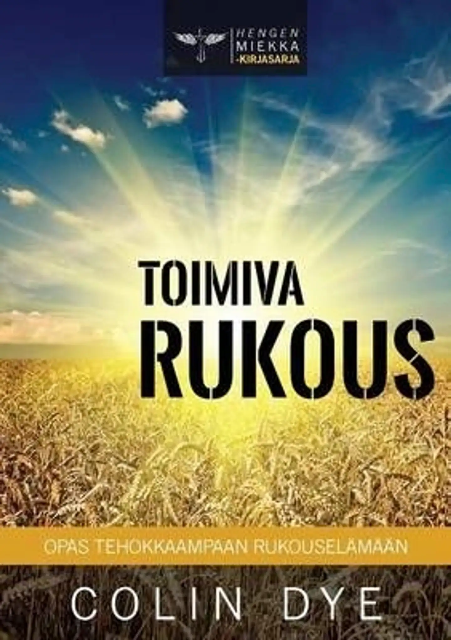 Dye, Toimiva rukous - Opas tehokkaampaan rukouselämään