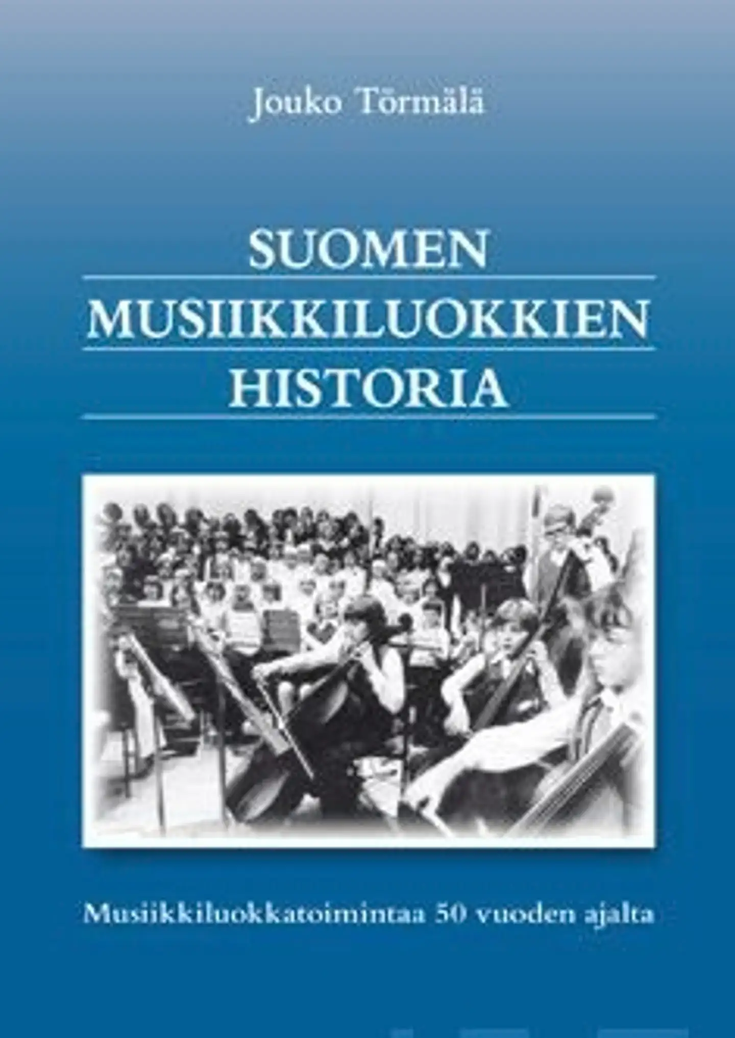Törmälä, Suomen musiikkiluokkien historia - musiikkiluokkatoimintaa 50 vuoden ajalta