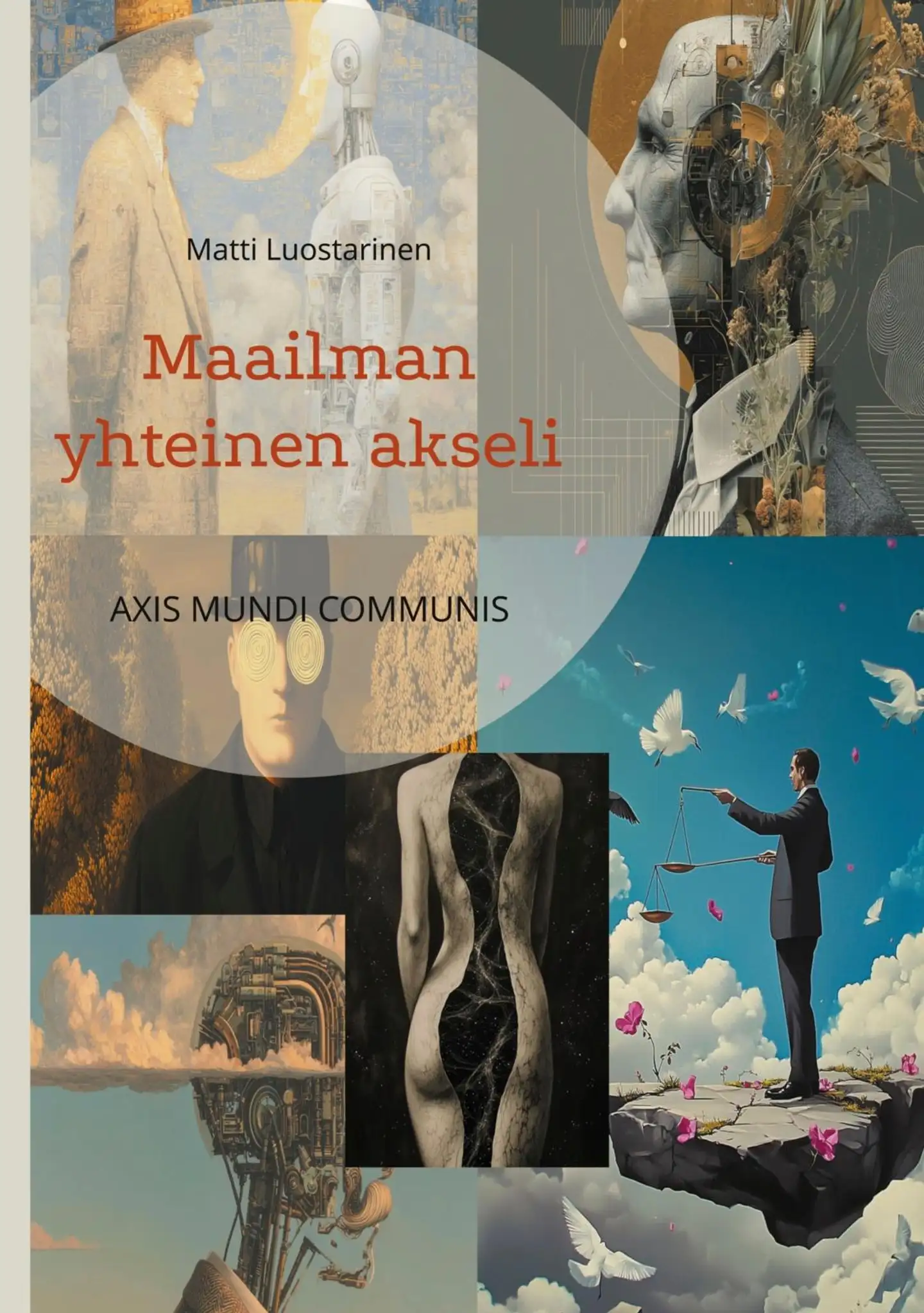 Luostarinen, Maailman yhteinen akseli - AXIS MUNDI COMMUNIS
