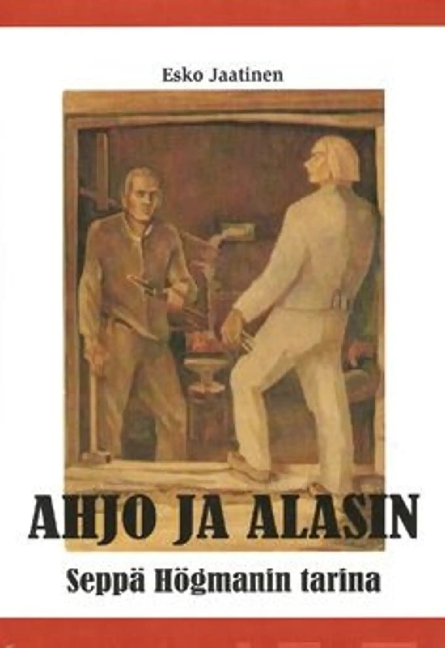 Jaatinen, Ahjo ja alasin - tarinoita seppä Jaakko Högmanista