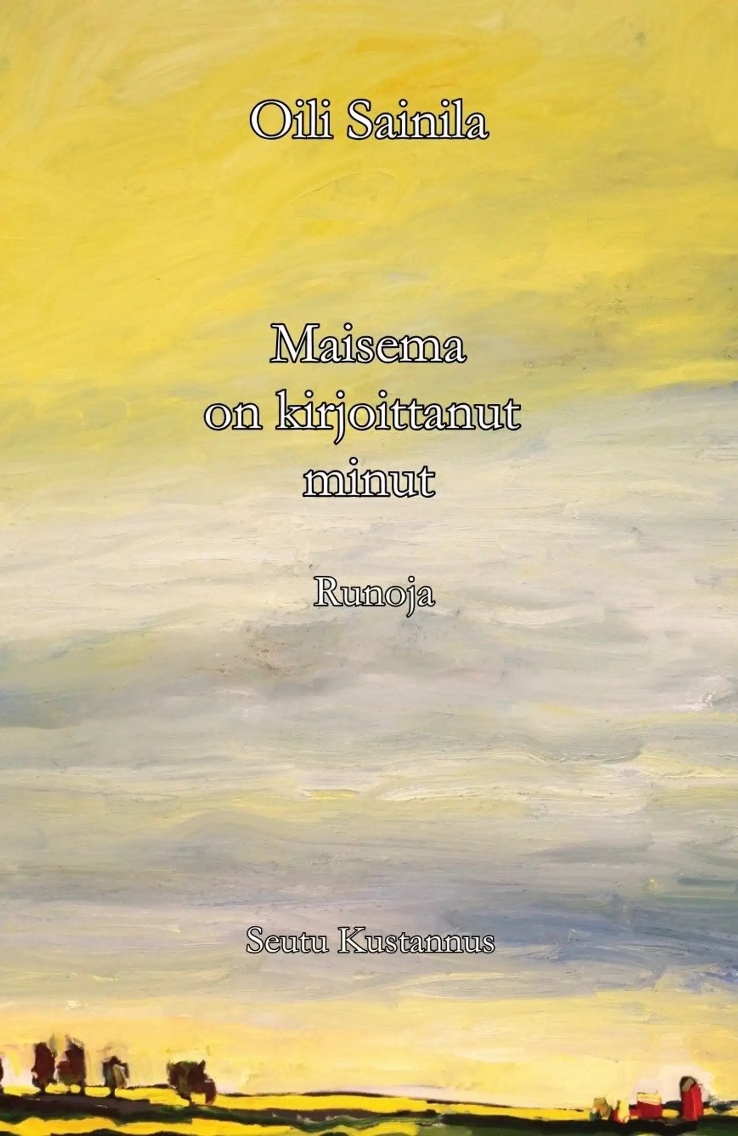 Maisema on kirjoittanut minut - Runoja