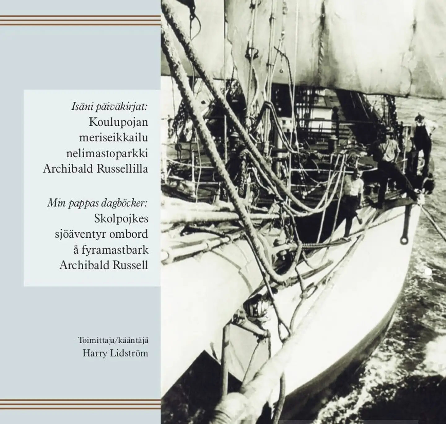 Isäni Päiväkirjat - Min pappas dagböcker - Koulupojan meriseikkailu nelimastoparkki Archibald Russellilla - Skolpojkes sjöäventyr ombord å fyramastbark Archibald Russell