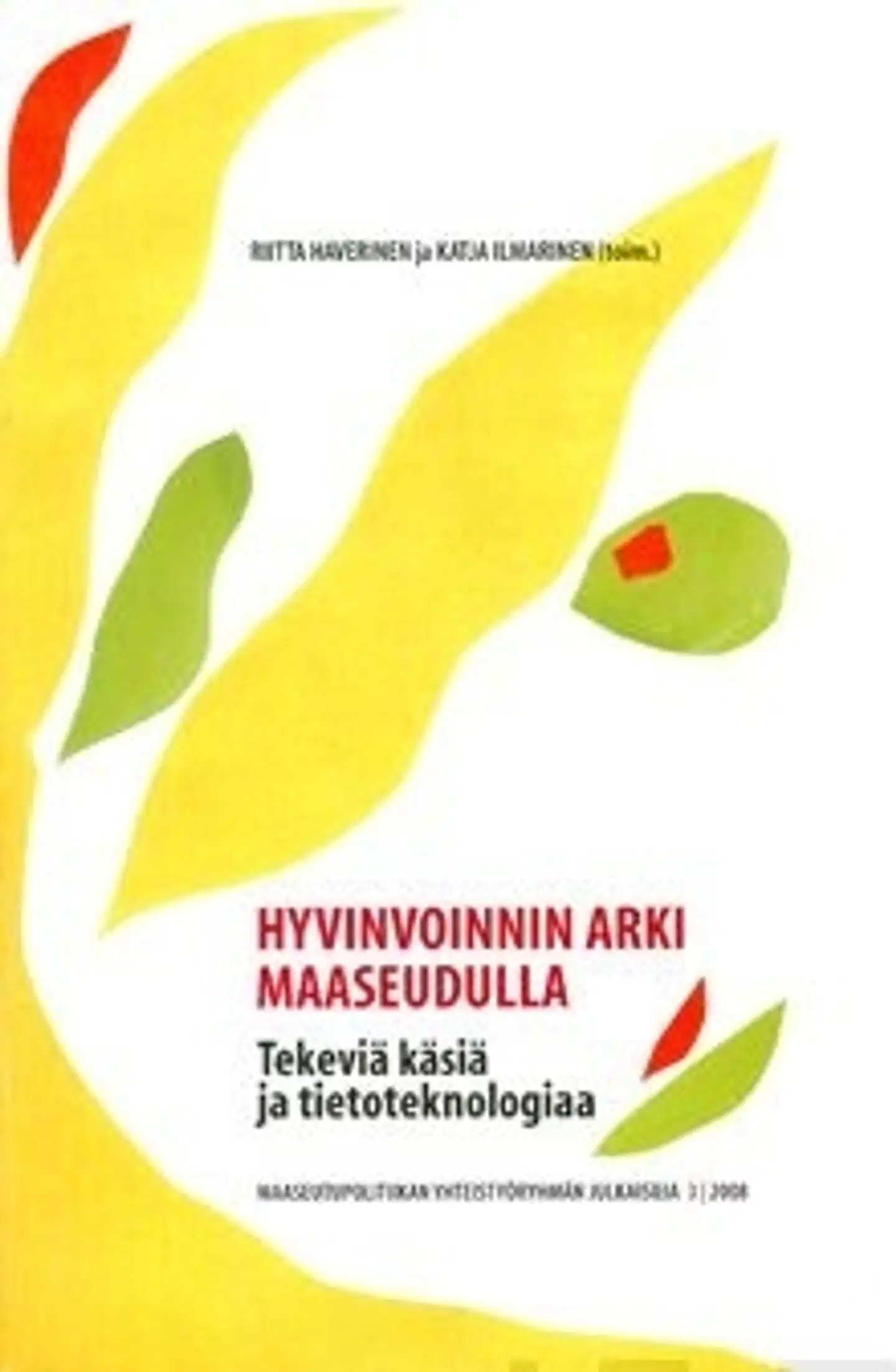 Hyvinvoinnin arki maaseudulla - tekeviä käsiä ja tietoteknologiaa