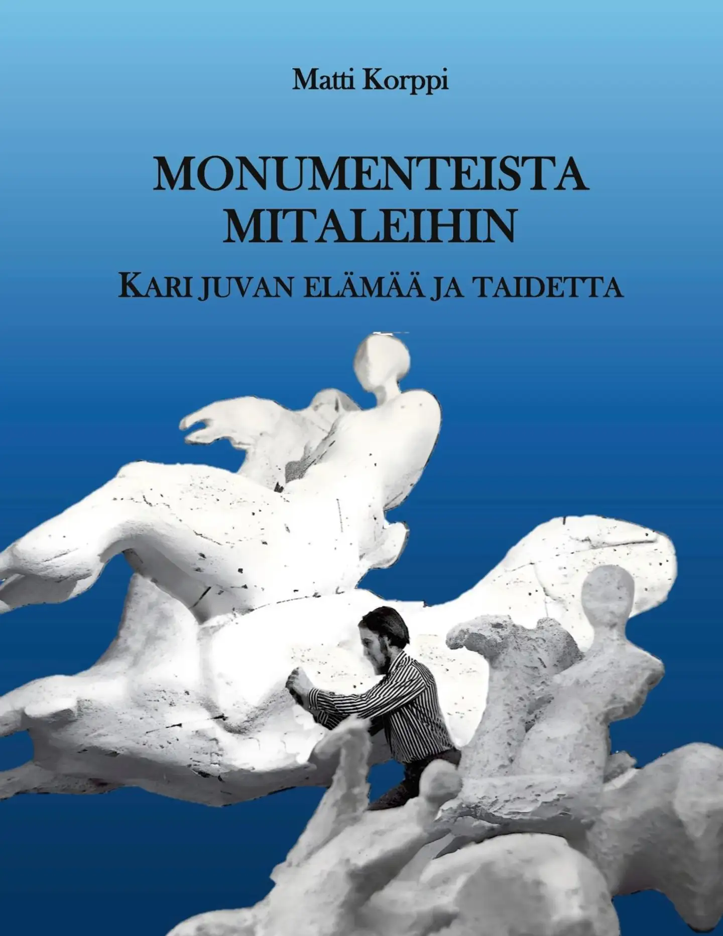 Korppi, Monumenteista mitaleihin - Kari Juvan elämää ja taidetta
