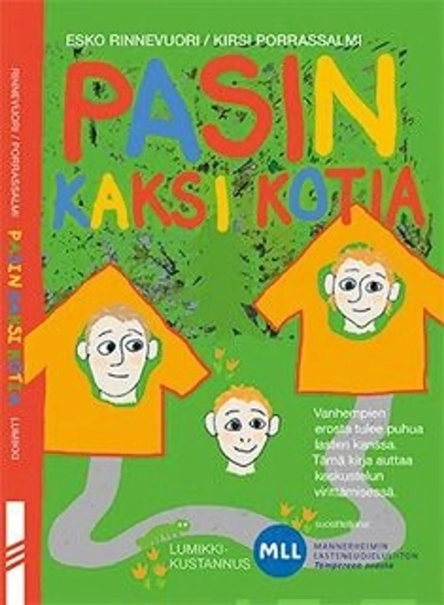 Rinnevuori, Pasin kaksi kotia