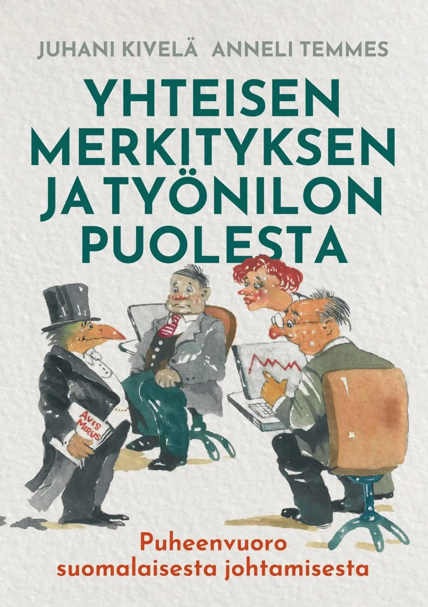 Kivelä, Yhteisen merkityksen ja työnilon puolesta - Puheenvuoro suomalaisesta johtamisesta