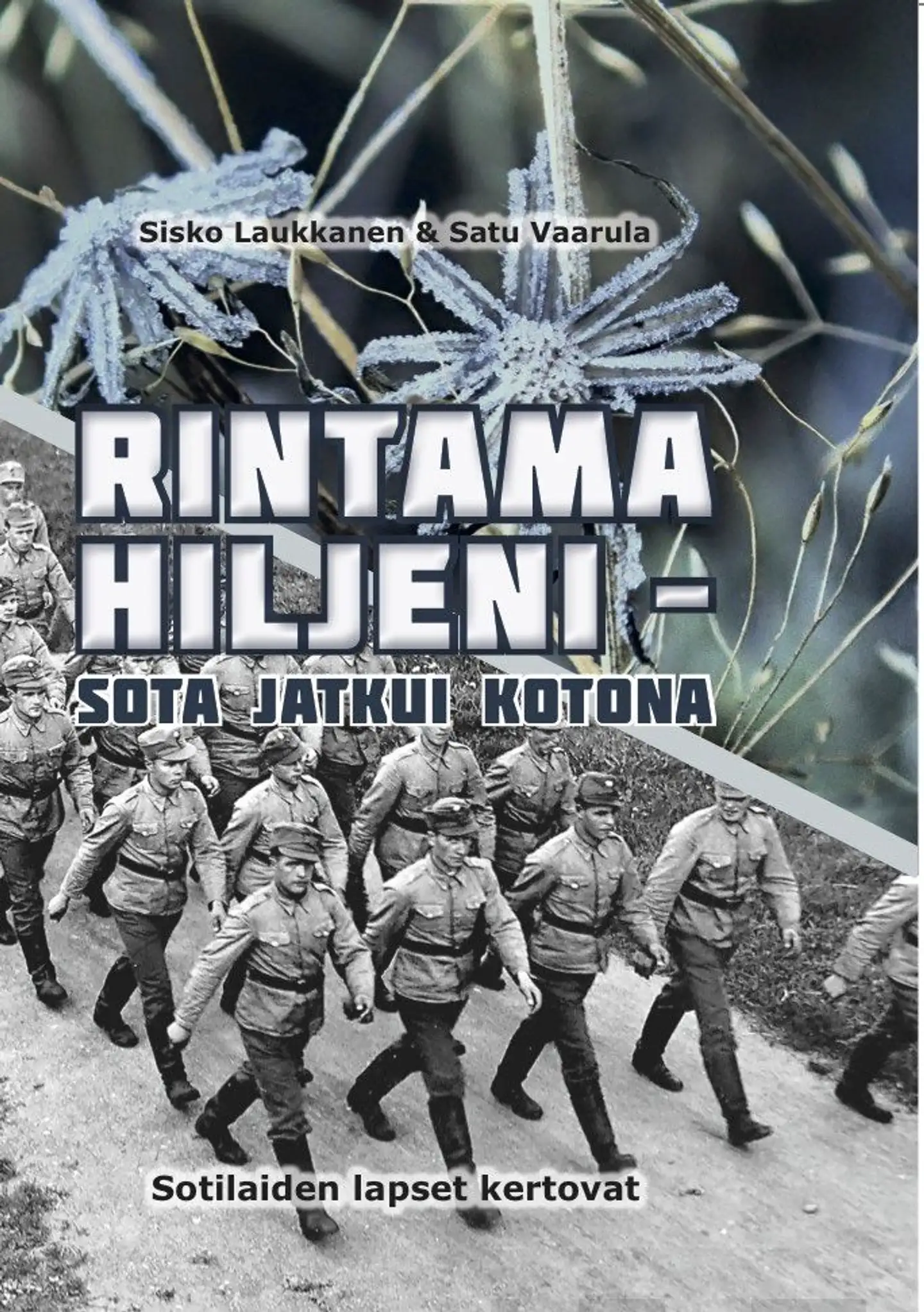 Laukkanen, Rintama hiljeni - sota jatkui kotona - Sotilaiden lapset kertovat