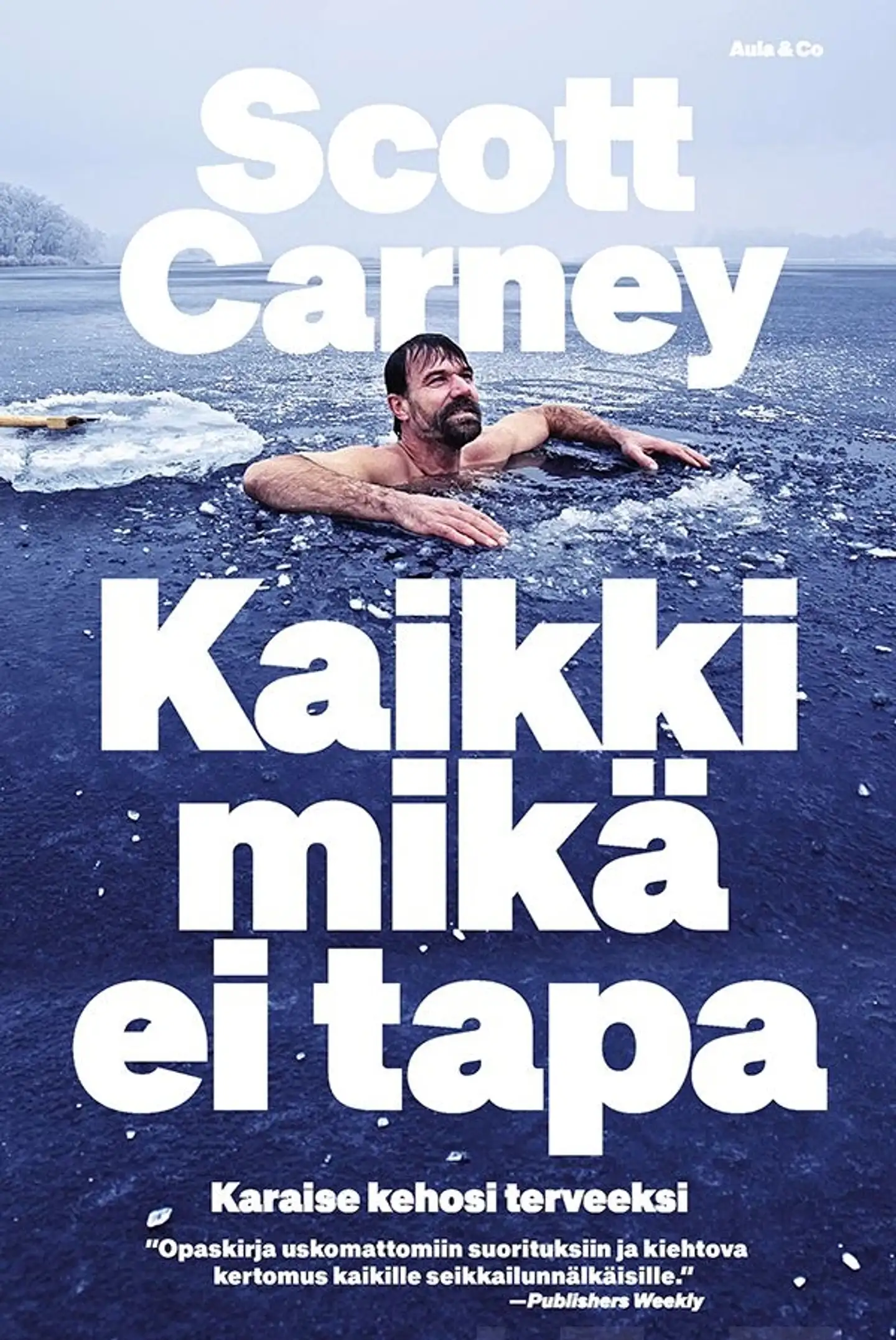 Carney, Kaikki mikä ei tapa - Karaise kehosi terveeksi