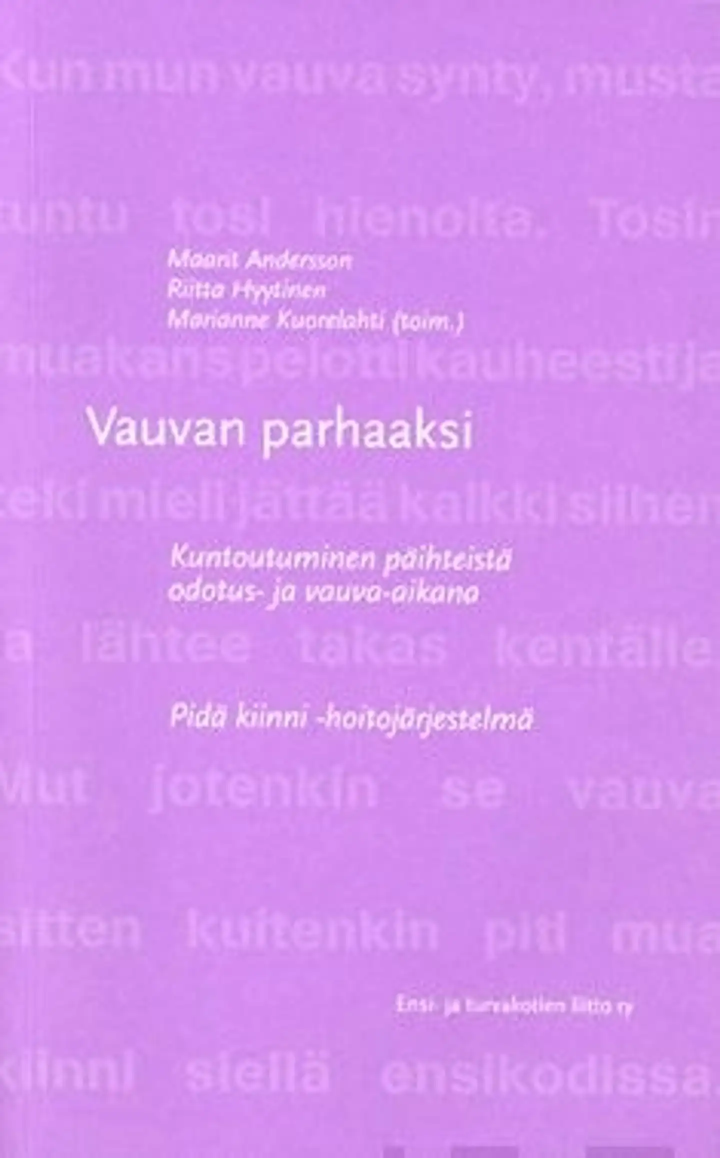 Vauvan parhaaksi - kuntoutuminen päihteistä odotus- ja vauva-aikana : Pidä kiinni -hoitojärjestelmä