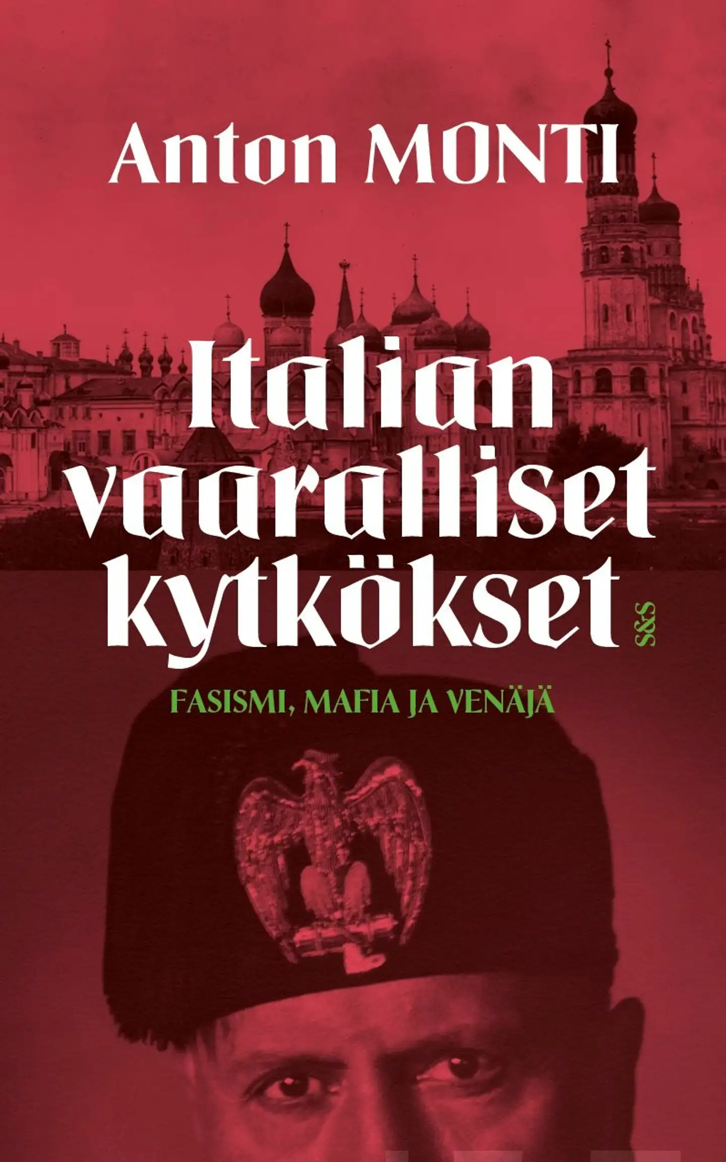 Monti, Italian vaaralliset kytkökset - fasismi, mafia ja Venäjä