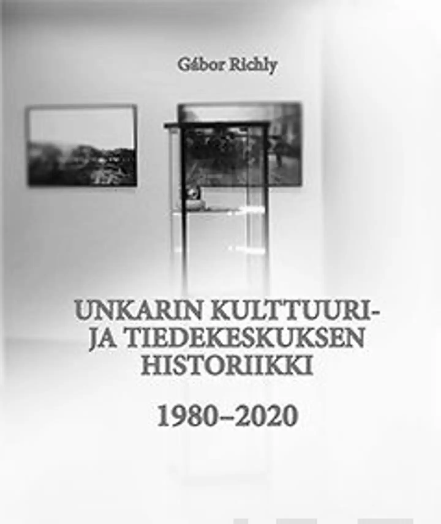 Richly, Unkarin kulttuuri- ja tiedekeskuksen historiikki 1980-2020