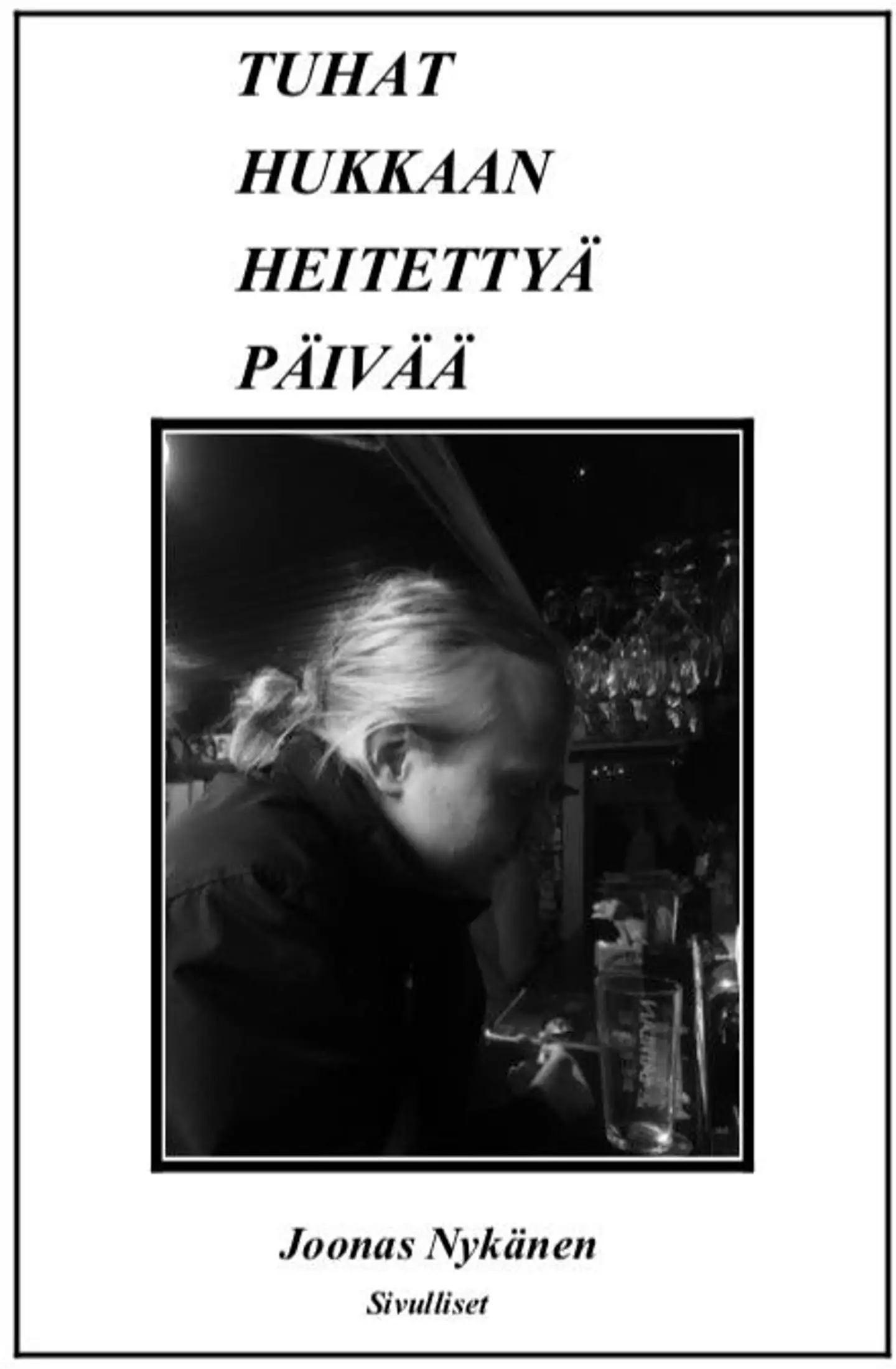 Joonas Nykänen, Tuhat hukkaan heitettyä päivää