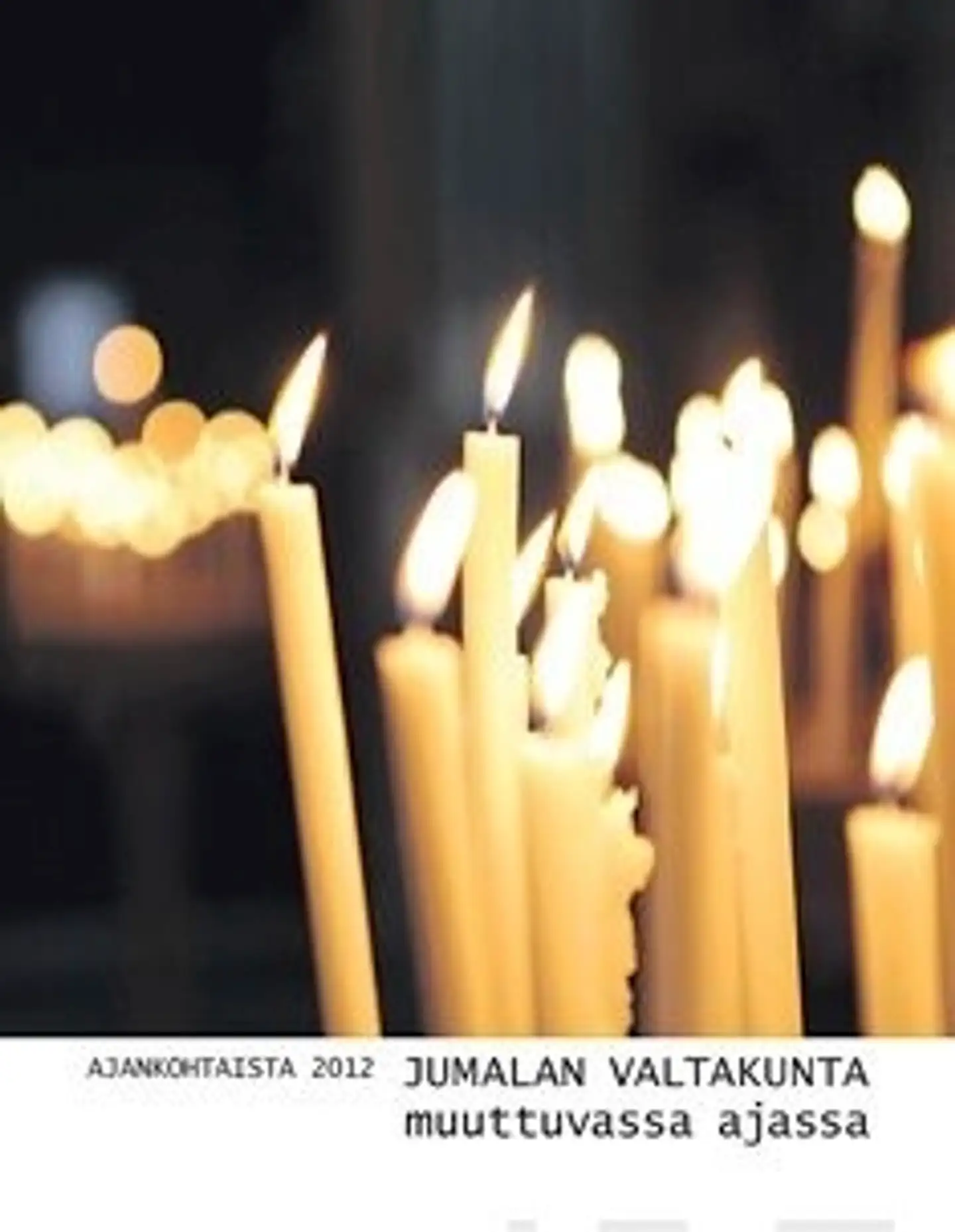 Jumalan valtakunta muuttuvassa ajassa - ajankohtaista 2012