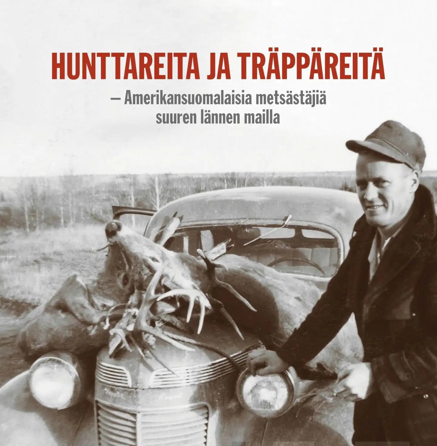 Pitkänen, Hunttareita ja träppäreitä - Amerikansuomalaisia metsästäjiä suuren lännen mailla