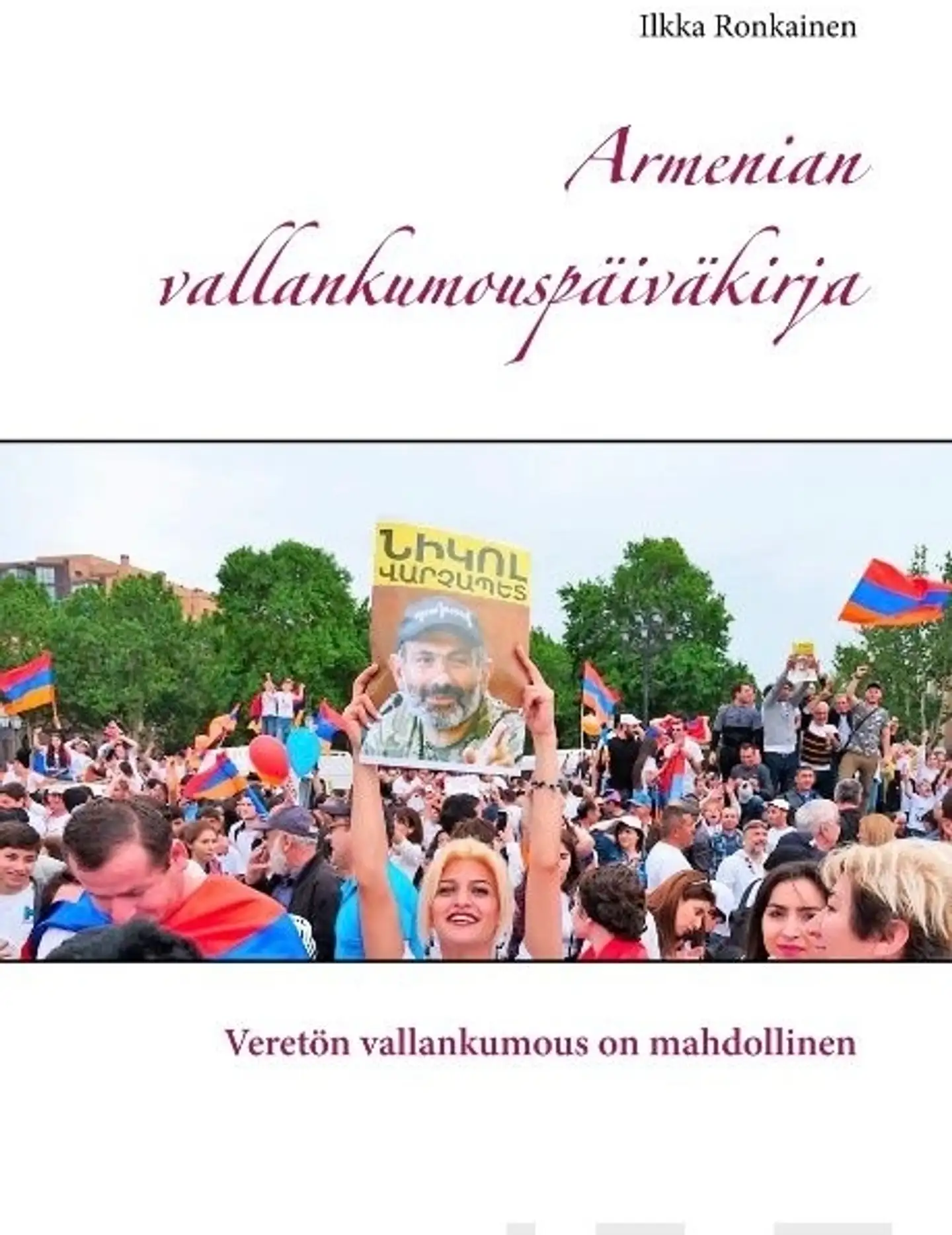 Ronkainen, Armenian vallankumouspäiväkirja - Veretön vallankumous on mahdollinen