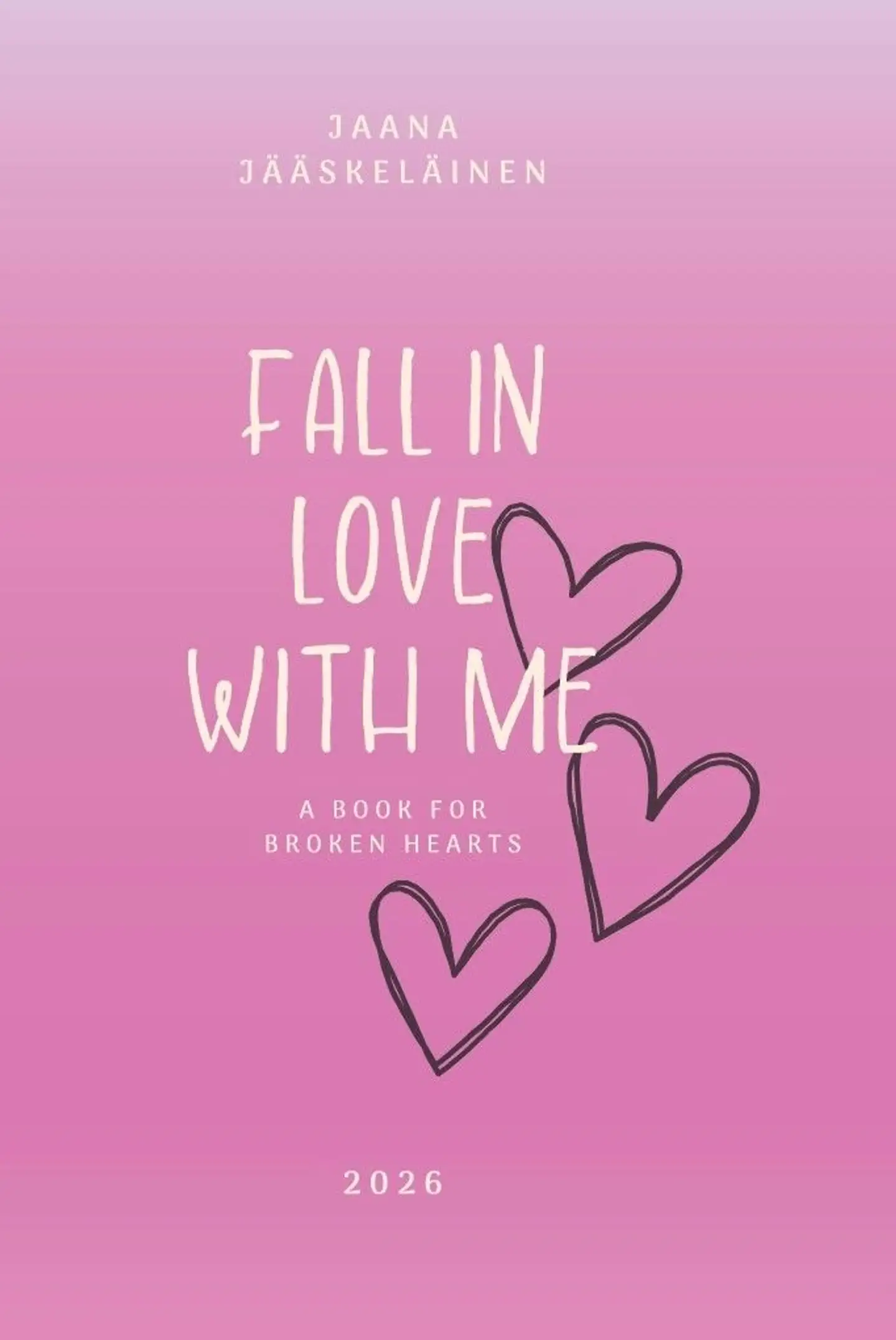 Jääskeläinen, Fall in love with me - A book for broken hearts