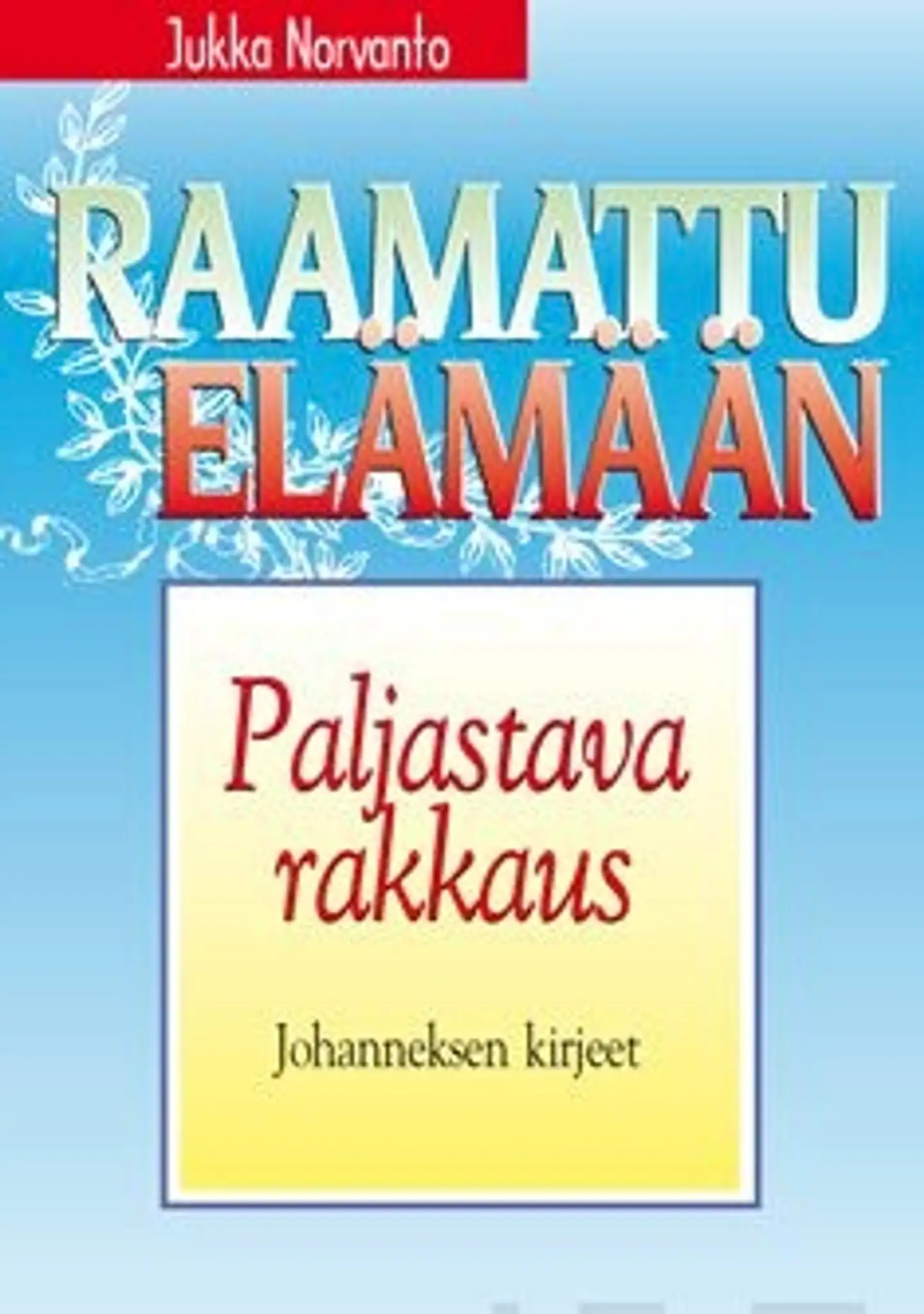 Norvanto, Paljastava rakkaus - Johanneksen kirjeet