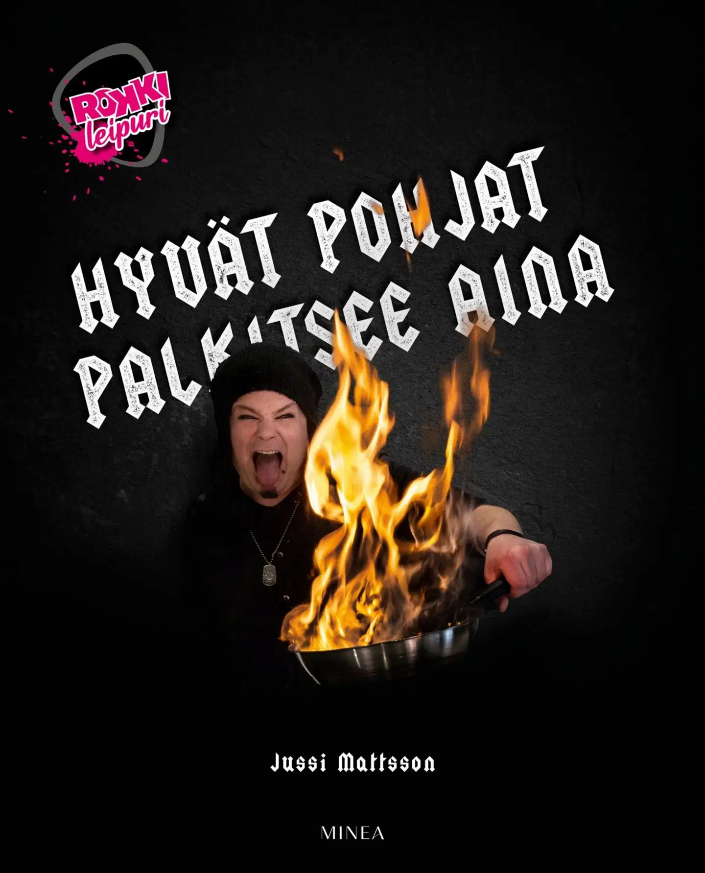 Mattsson, Rokkileipuri - Hyvät pohjat palkitsee aina