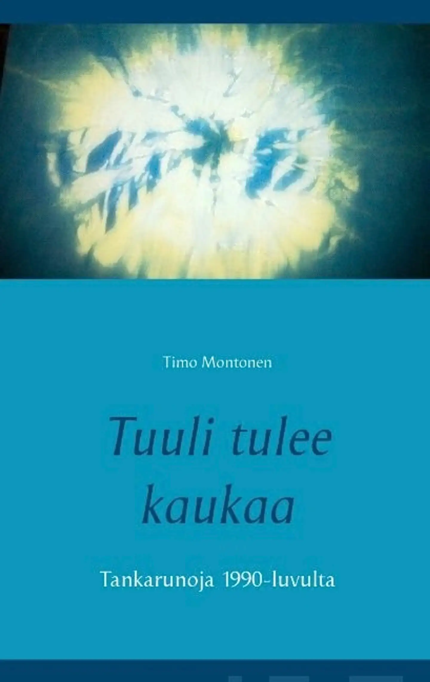 Montonen, Tuuli tulee kaukaa - Tankarunoja 1990-luvulta