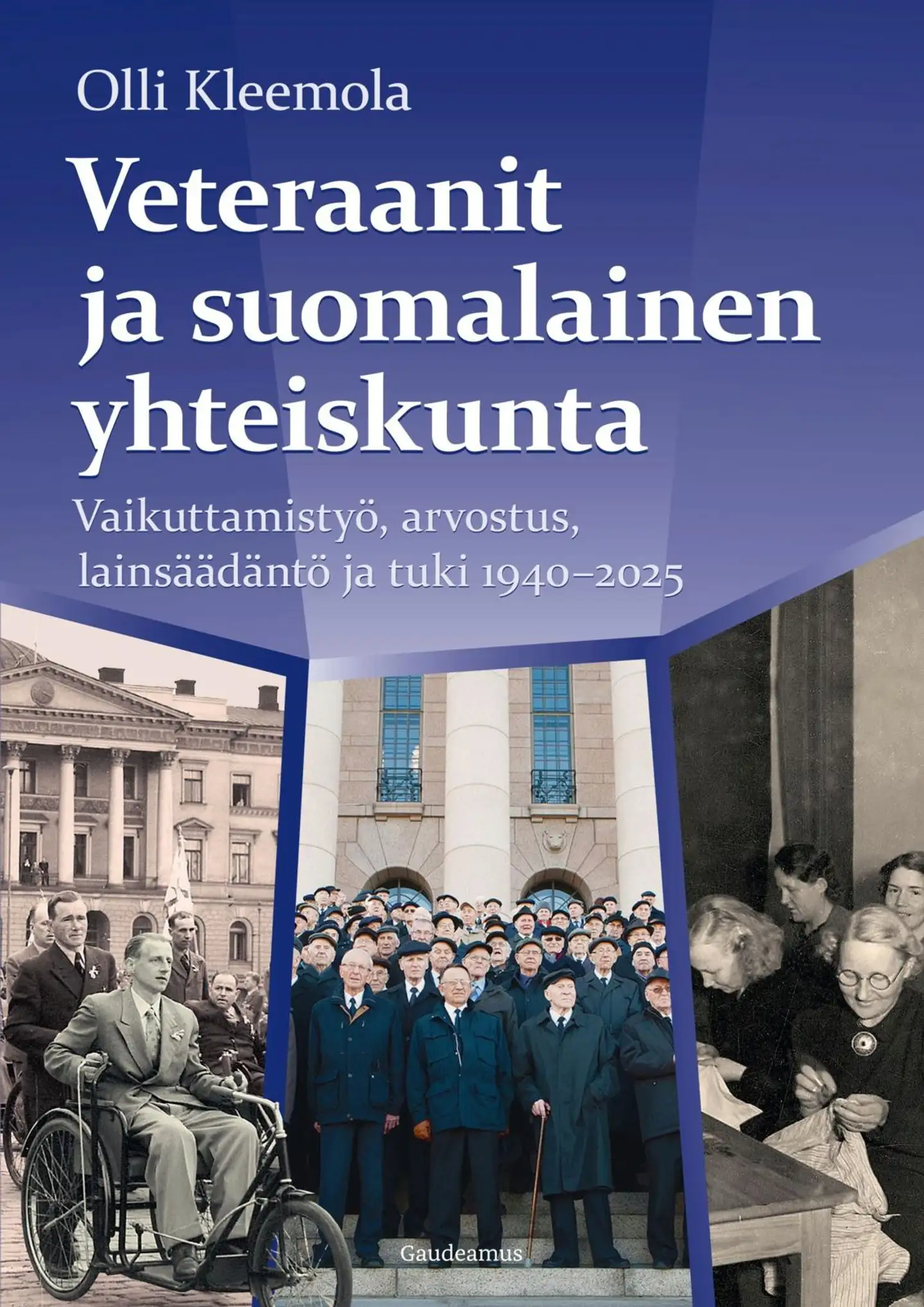 Kleemola, Veteraanit ja suomalainen yhteiskunta - Vaikuttamistyö, arvostus, lainsäädäntö ja tuki 1940–2025