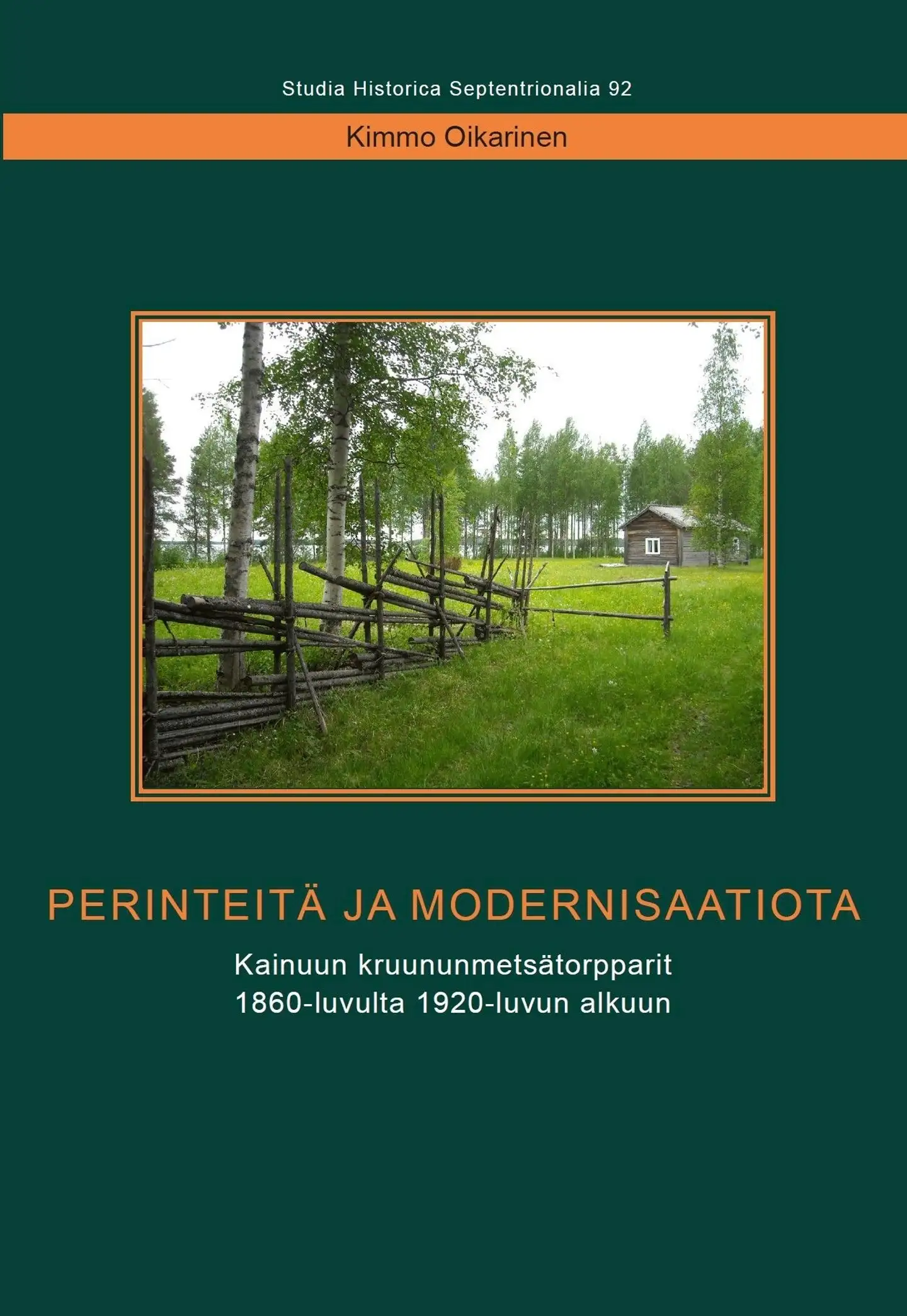 Oikarinen, Perinteitä ja modernisaatiota - Kainuun kruununmetsätorpparit 1860-luvulta 1920-luvun alkuun