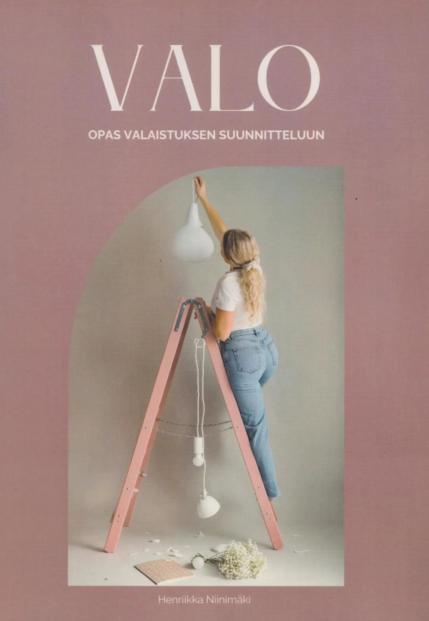 Niinimäki, Valo - Opas valaistuksen suunnitteluun