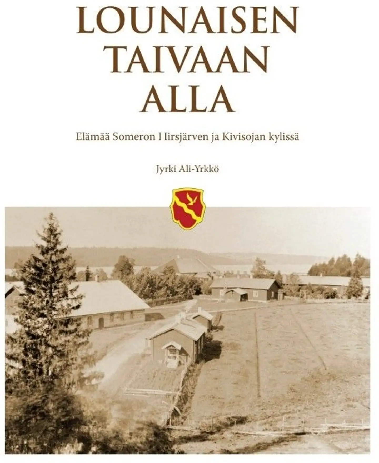 Ali-Yrkkö, Lounaisen taivaan alla - Elämää Someron Hirsjärven ja Kivisojan kylissä