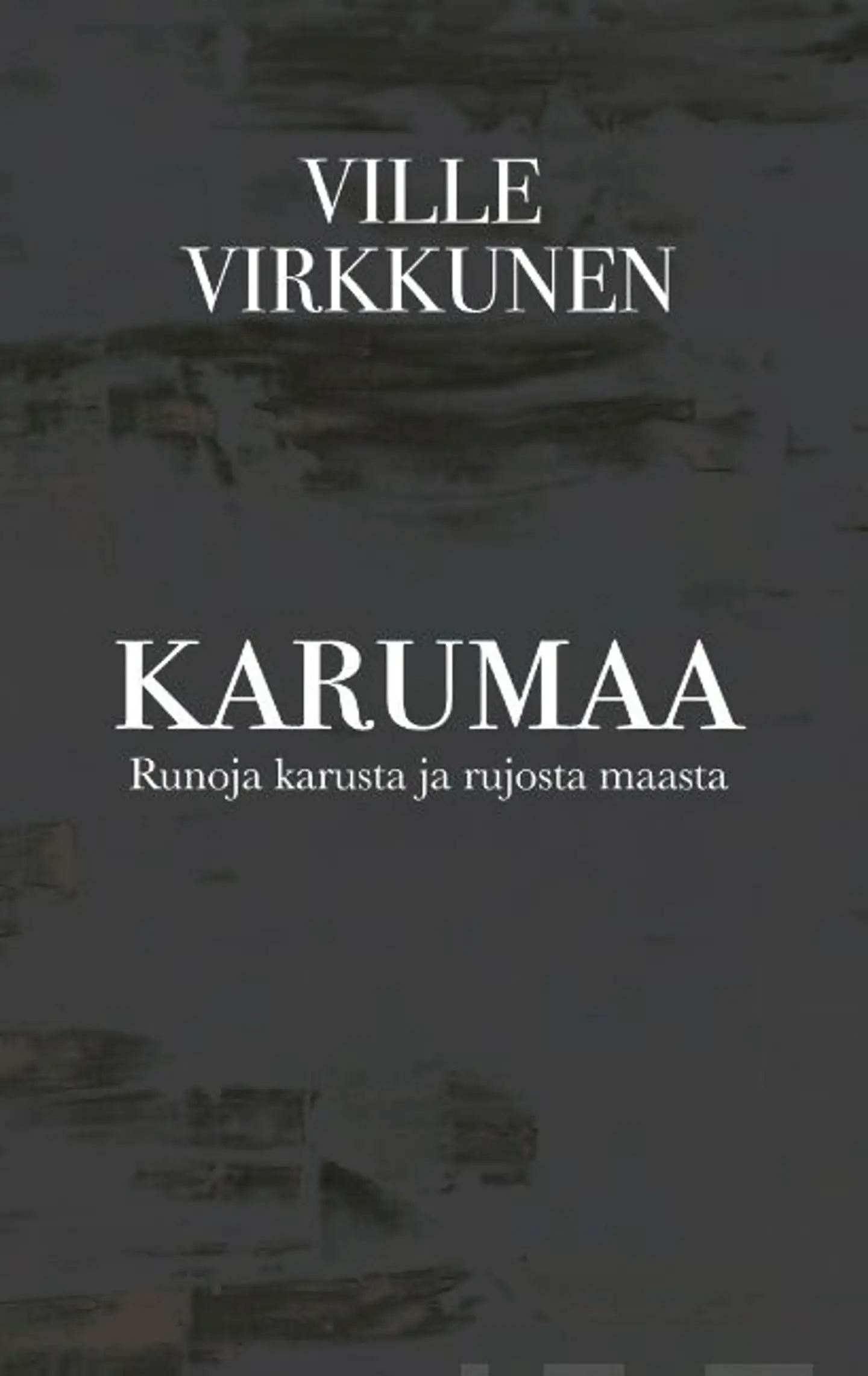 Virkkunen, Karumaa - Runoja karusta ja rujosta maasta