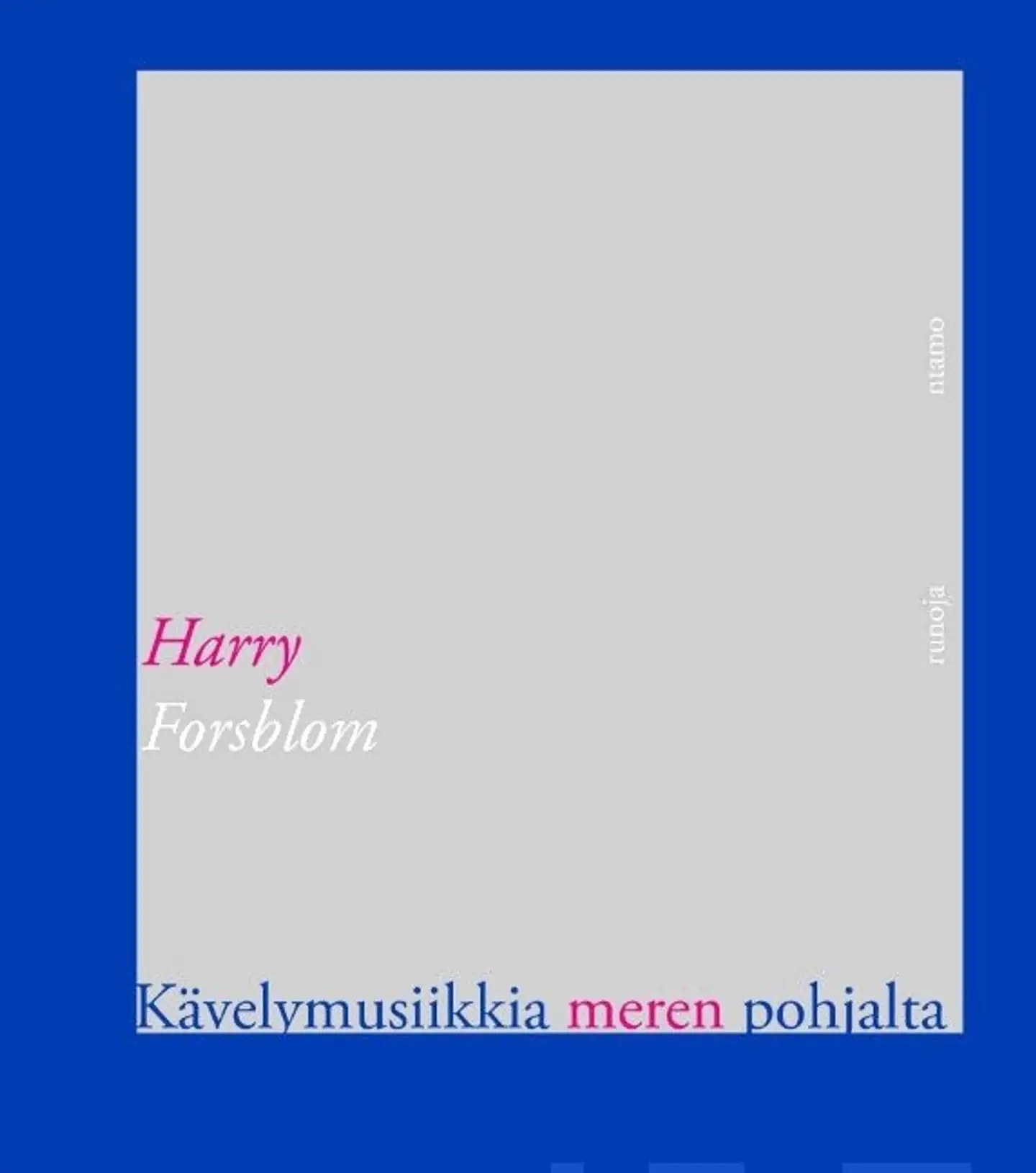 Forsblom, Kävelymusiikkia meren pohjalta - Runoja